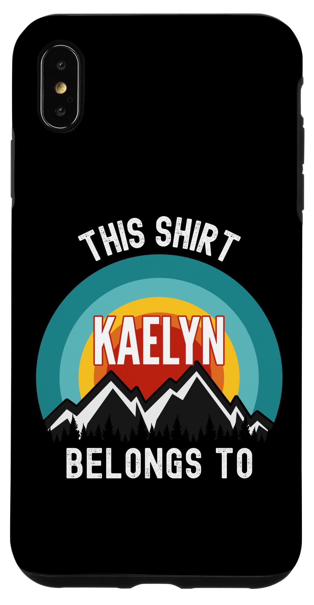 iPhone XS Max Kaelyn T-Shirt, This Shirt Belongs to Kaelyn Case