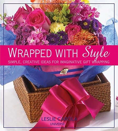 Wrapped With Style: Simple, Creative Ideas for Imaginative Gift Wrapping Hardcover – October 5, 2010