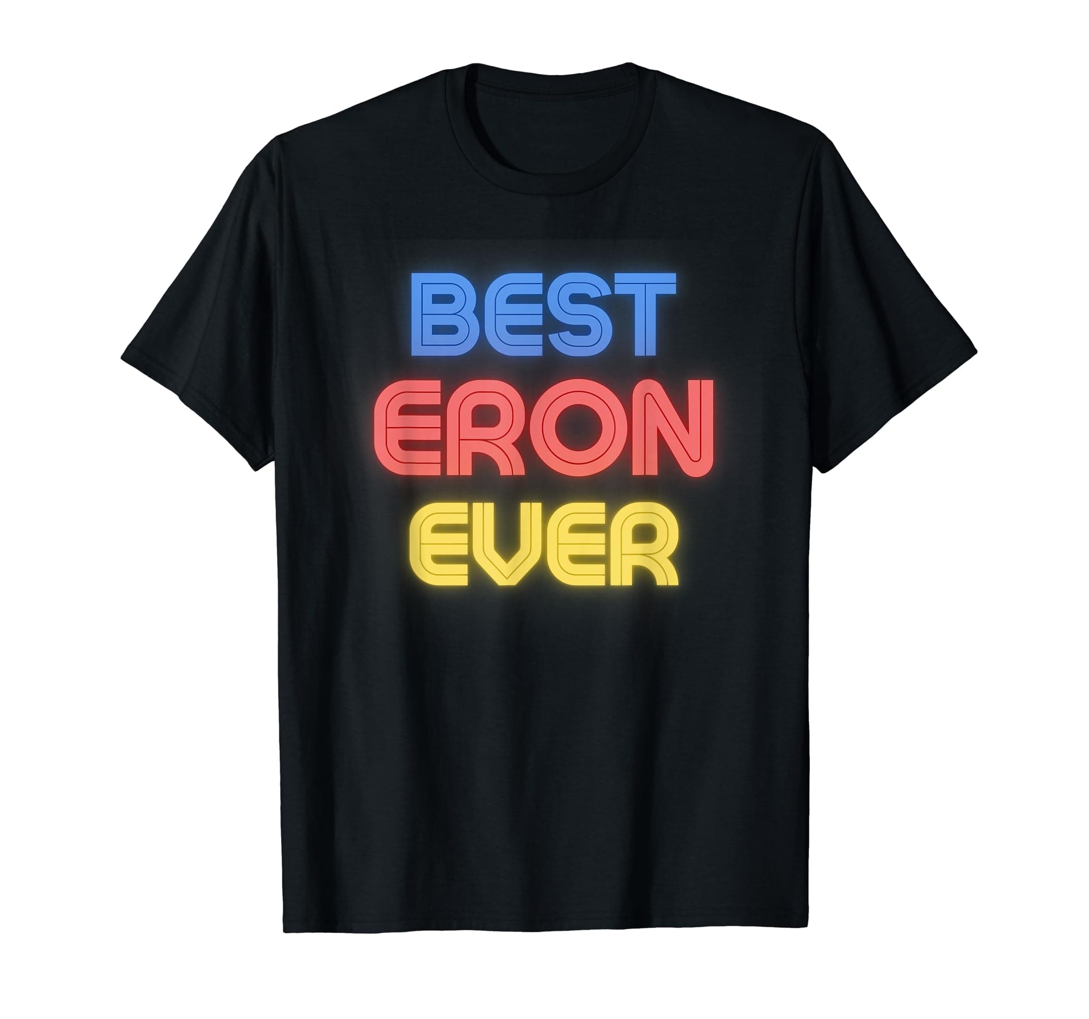 Eron Name Shirts & GiftsBest Eron Ever - Funny Eron Name Eron T-Shirt