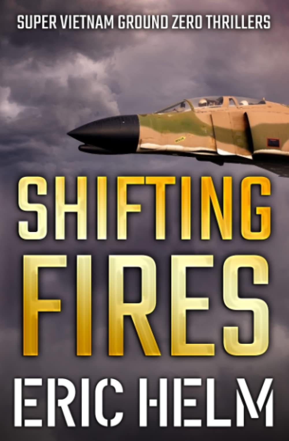 Shifting Fires (Super Vietnam Ground Zero Thrillers) Paperback – December 10, 2021