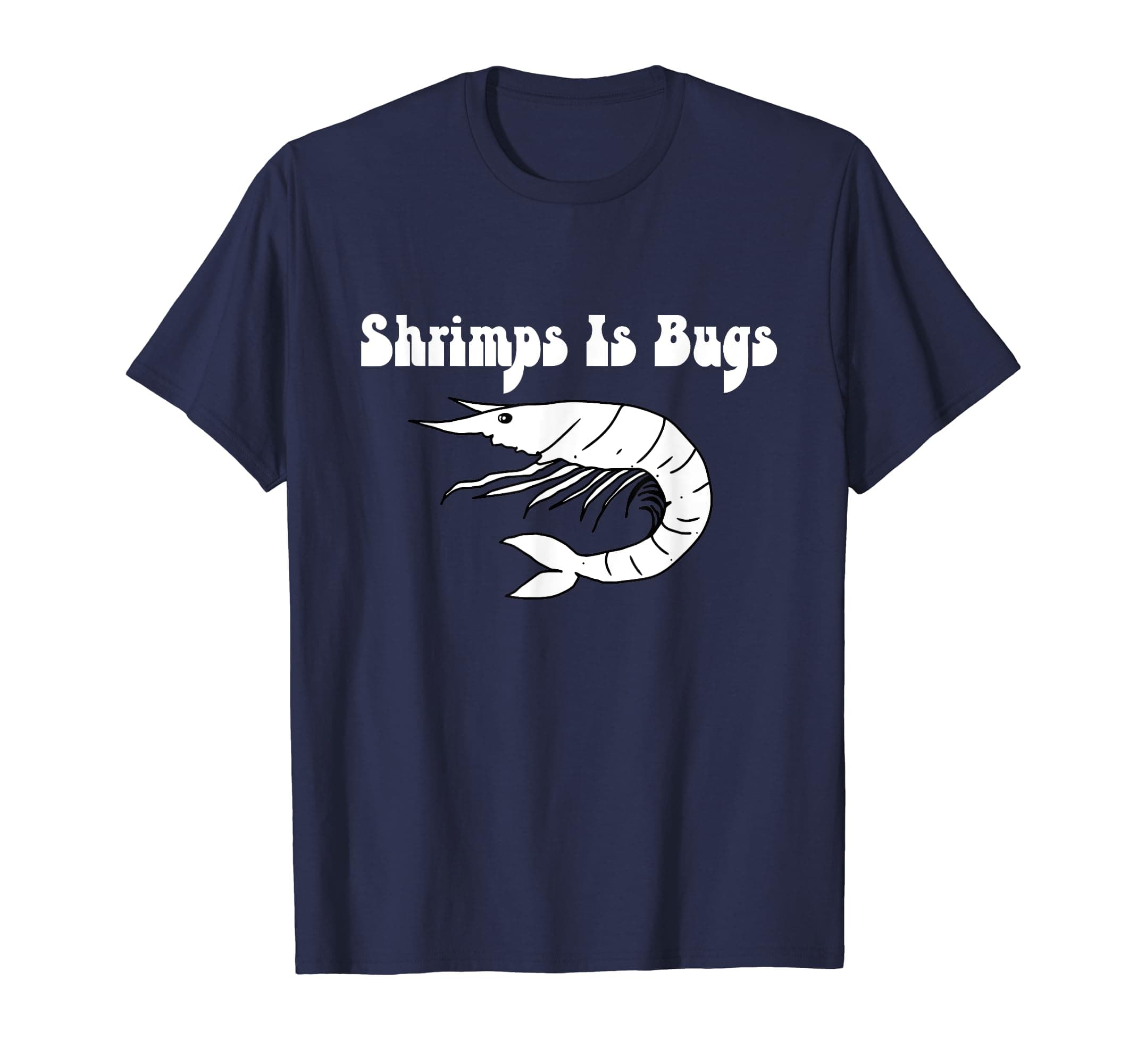 Shrimps Is Bugs Funny Seafood Shrimp Meme T-Shirt