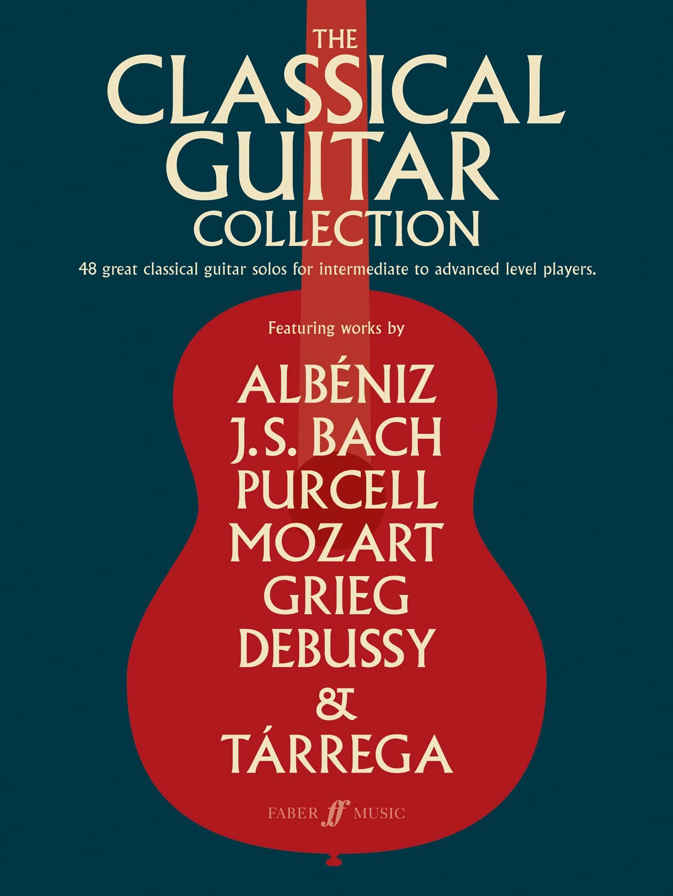 The Classical Guitar Collection (Guitar Score): 48 Great Classical Guitar Solos for Intermediate to Advanced Level Players (Faber Edition)