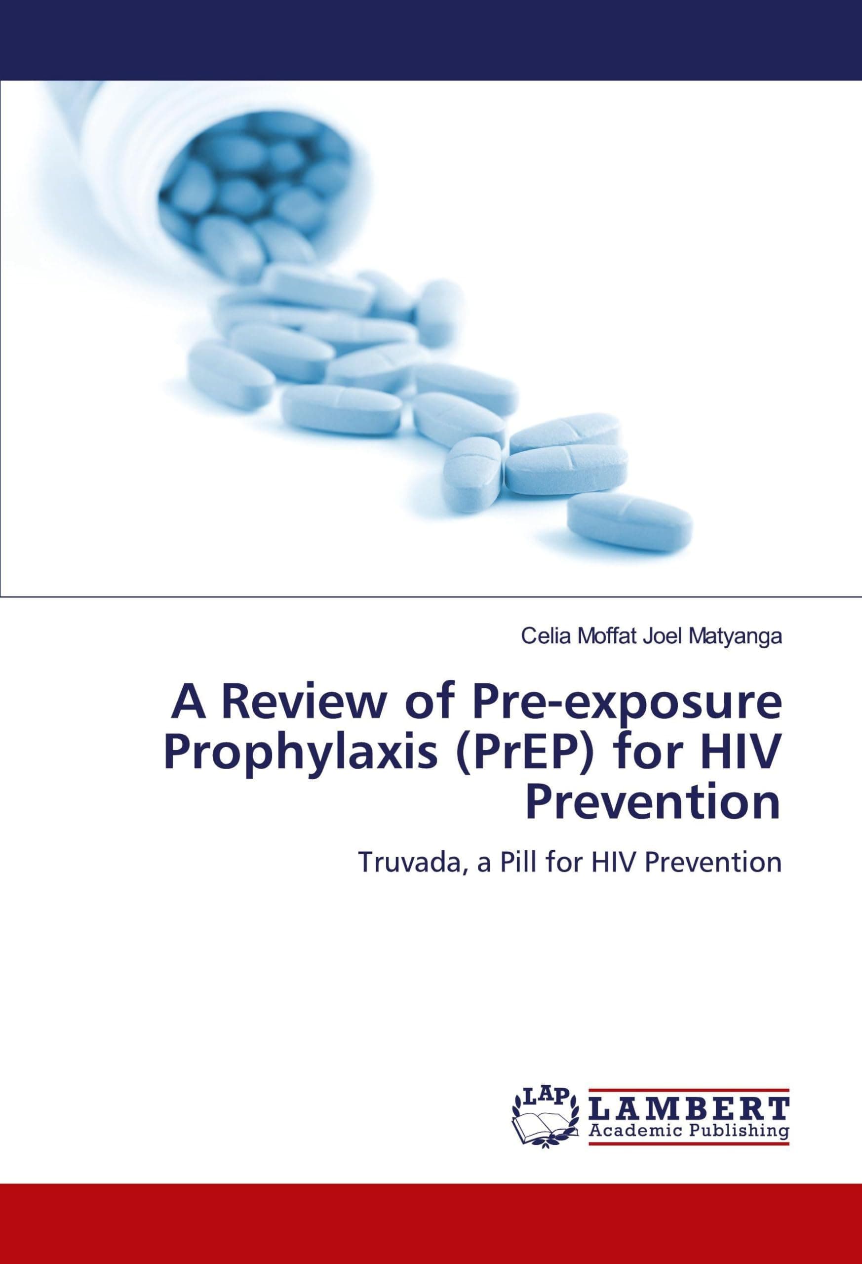 A Review of Pre-exposure Prophylaxis (PrEP) for HIV Prevention: Truvada, a Pill for HIV Prevention