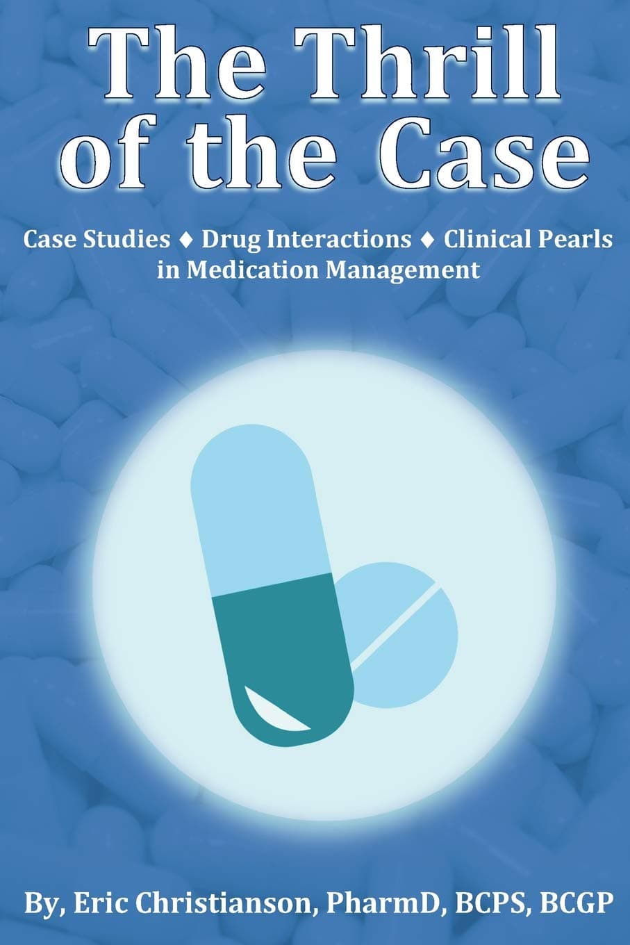 The Thrill of the Case: Case Studies, Drug Interactions, and Clinical Pear