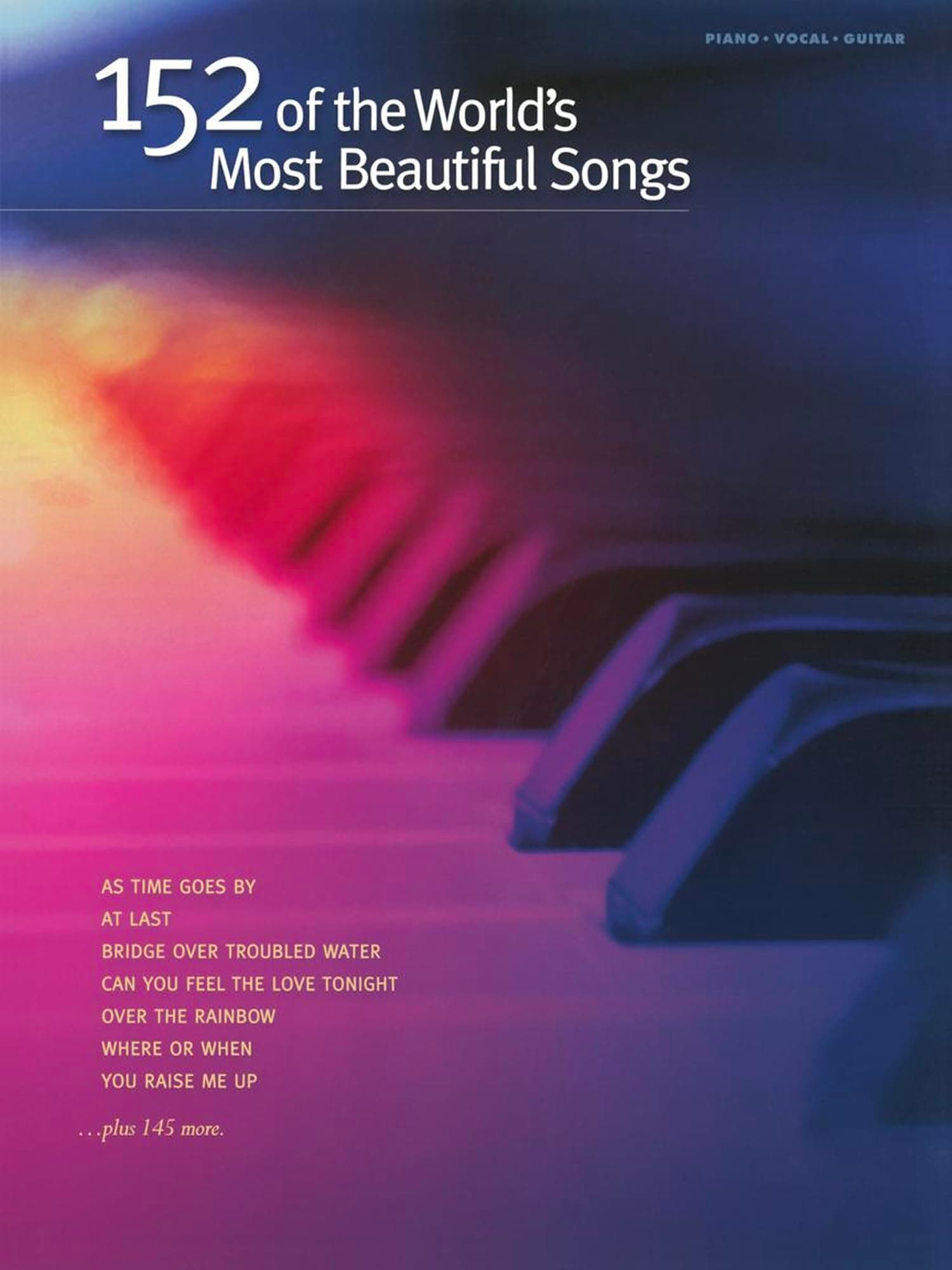 152 of the World's Most Beautiful Songs | Piano, Vocal and Guitar Sheet Music | Includes Over the Rainbow, You Raise Me Up and More | Hal Leonard Songbook
