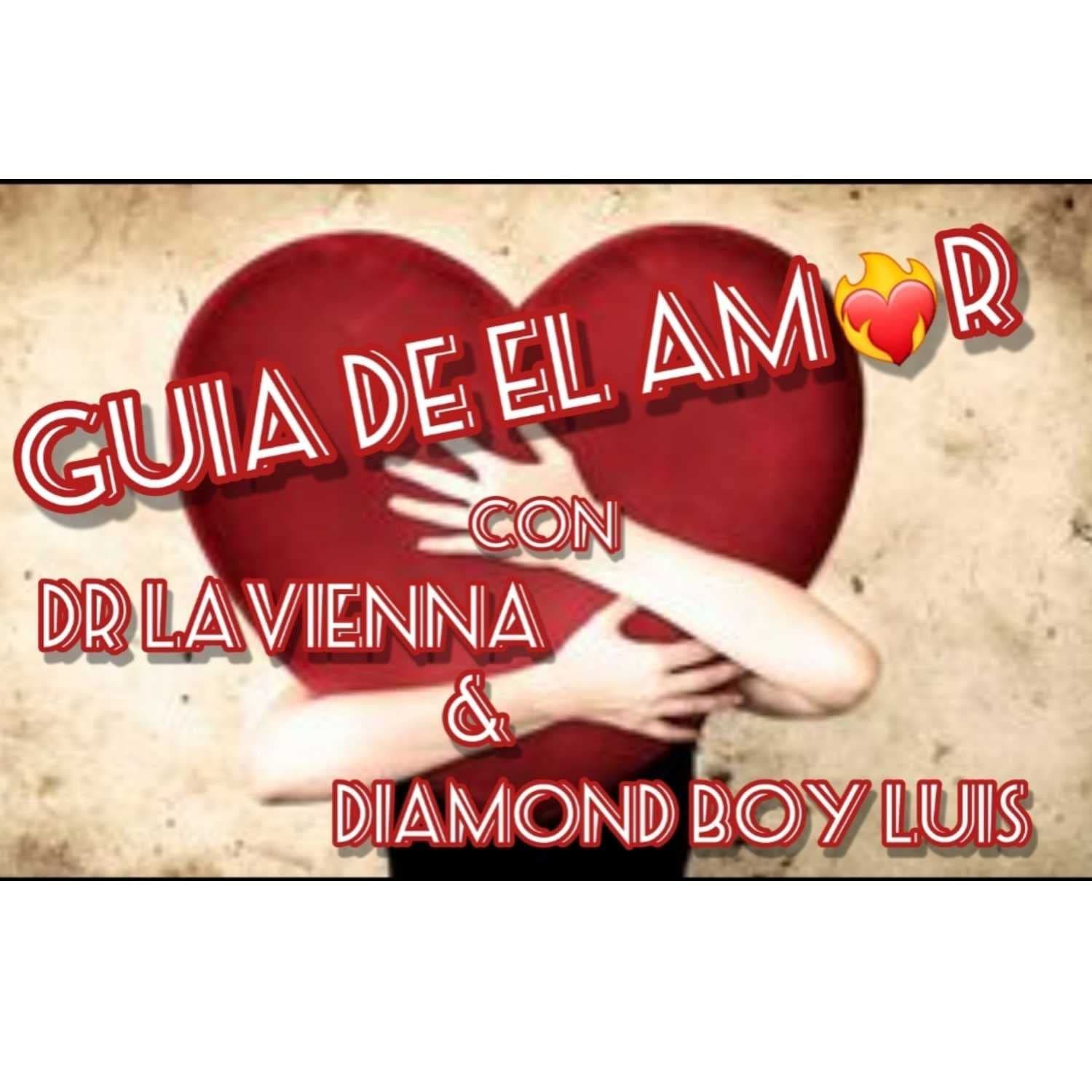GUIA DE EL AMOR con el DR LAVIENNA & DIAMOND BOY LUIS