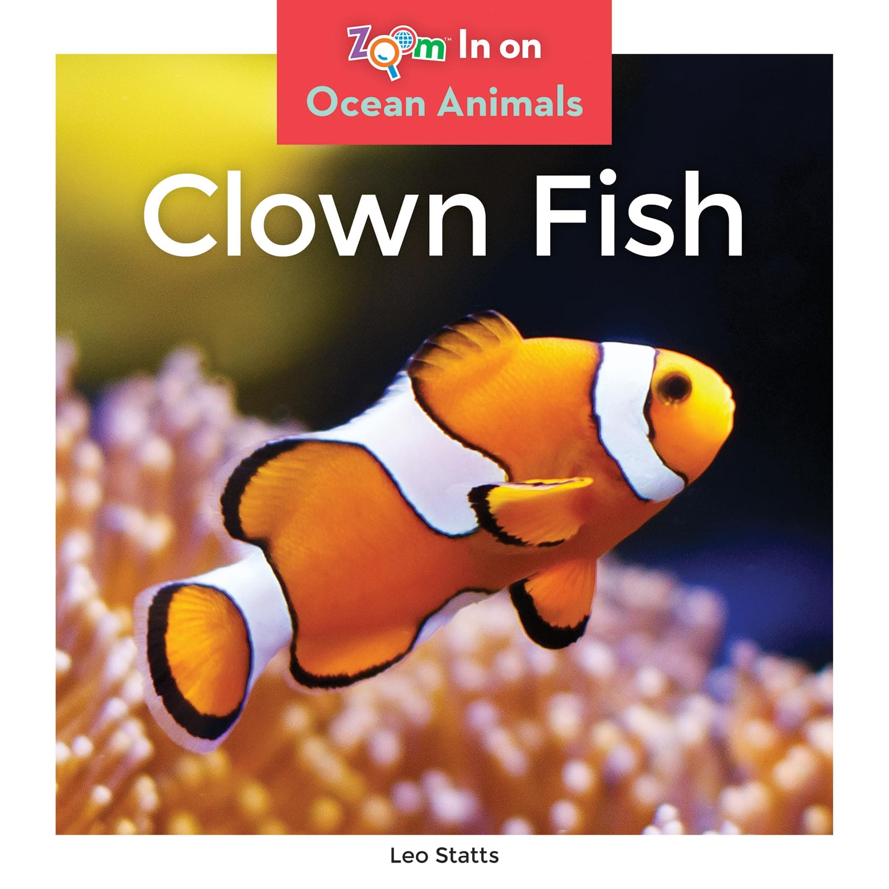 Clown Fish (Zoom in on Ocean Animals) Library Binding – Picture Book, December 15, 2016
