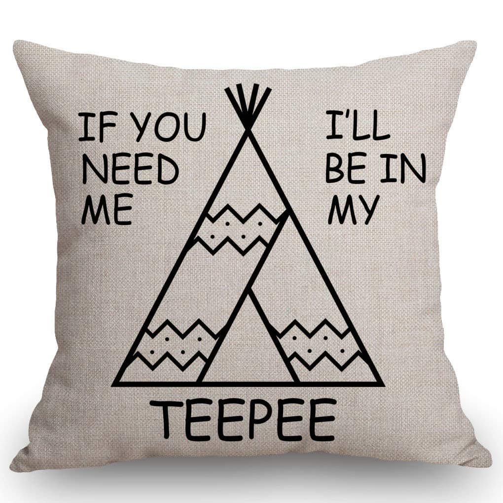 SSOIU Teepee Throw Pillow Case Funny Quotes Cushion Cover Home Office Decorative Square 18 X 18 Inches,If You Need Me I'll Be in My Teepee