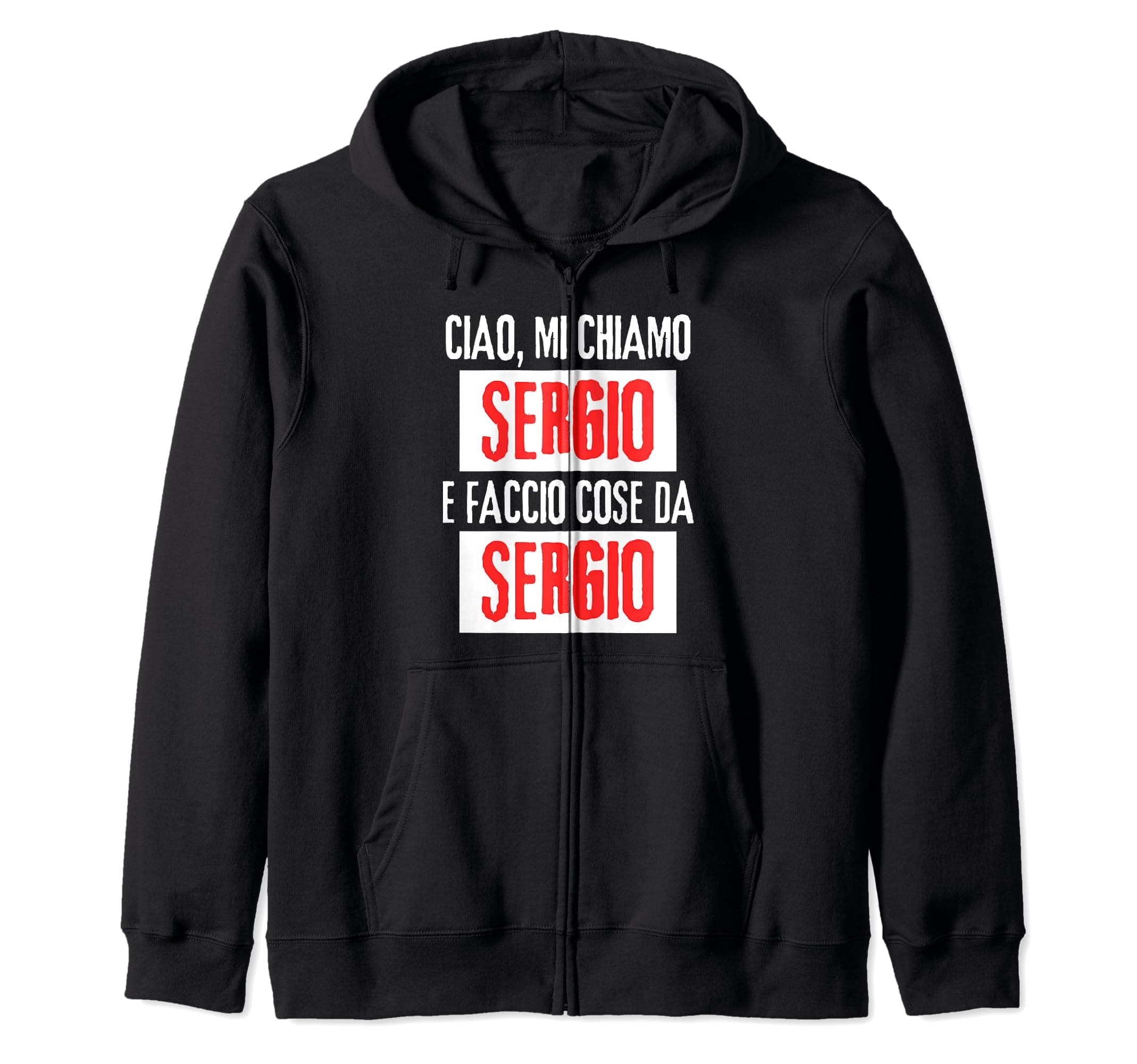 Ciao Sono Sergio Faccio Cose Da Sergio Personalizzato Zip Hoodie