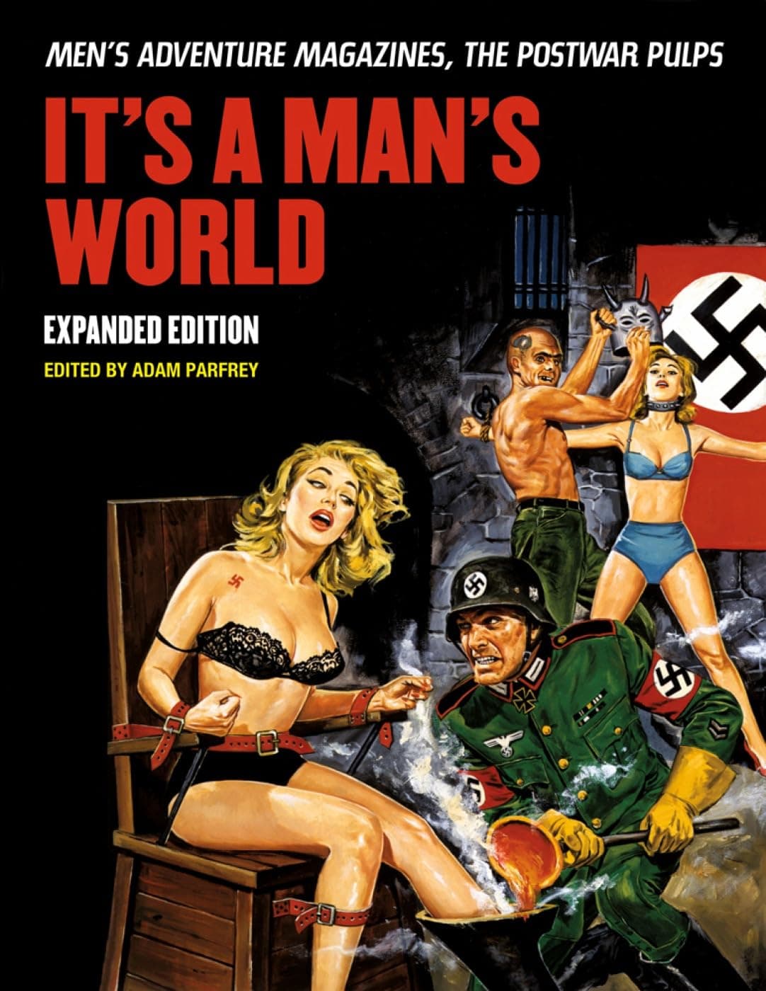 It's A Man's World: Men's Adventure Magazines, The Postwar Pulps, Expanded Edition