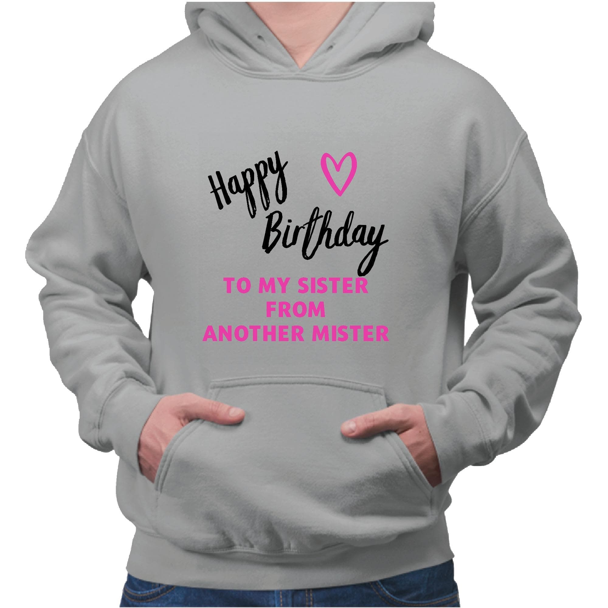 Happy Birthday to my sister from another Mister funny humor Gray and Muticolor Unisex Hoodie