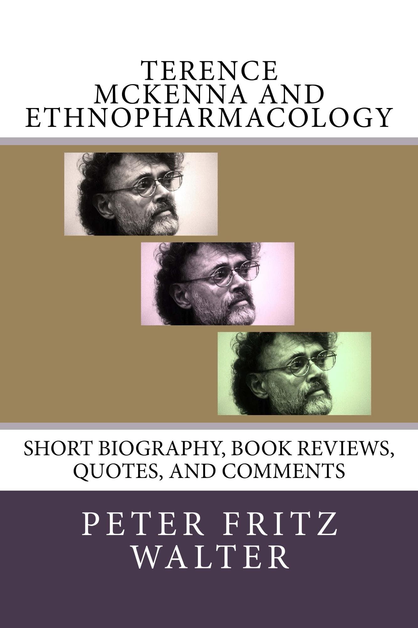 Terence McKenna and Ethnopharmacology: Short Bio, Book Reviews, and Quotes (Great Minds Series 8)