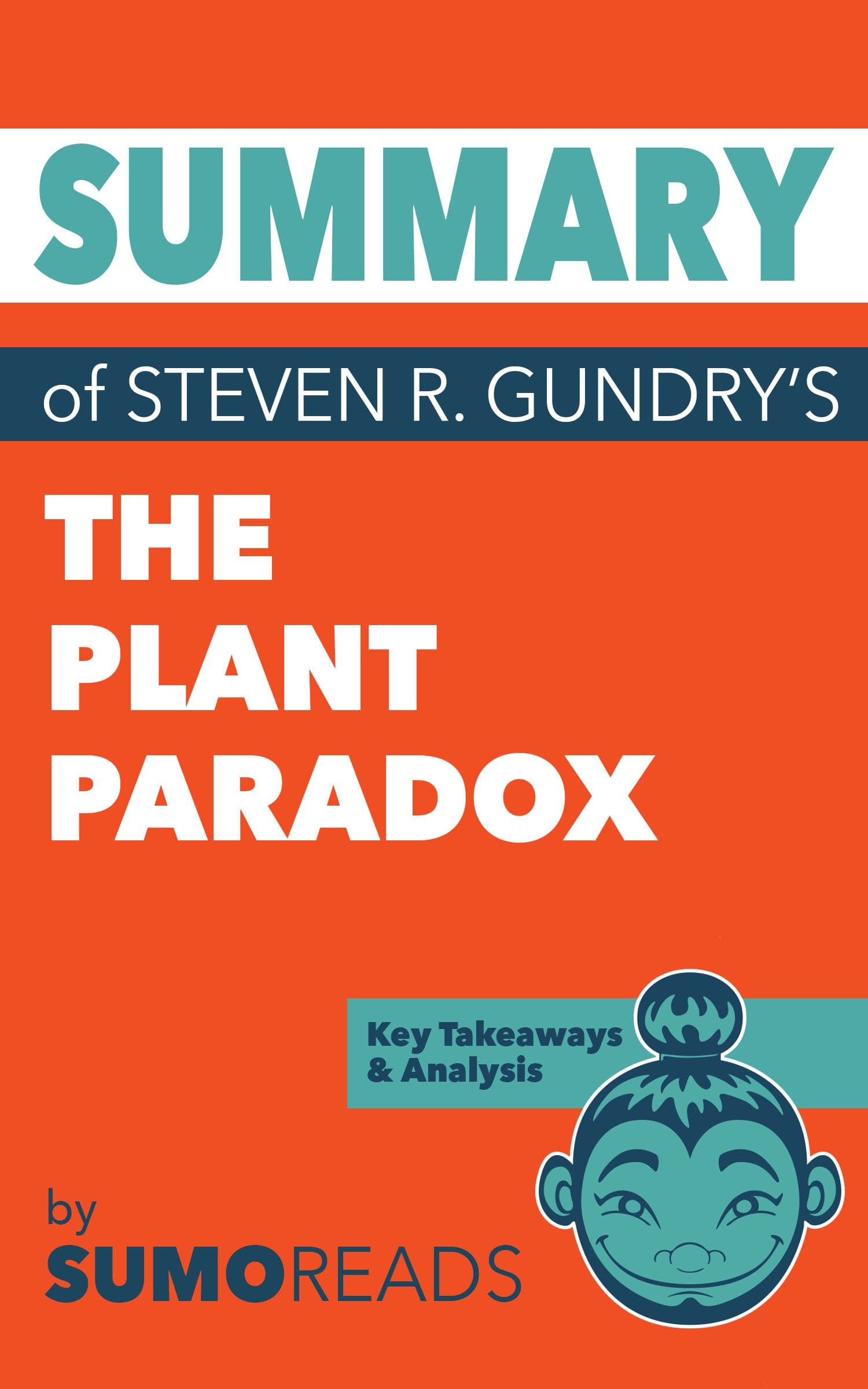 Summary of Steven R. Gundry's The Plant Paradox: Key Takeaways & Analysis