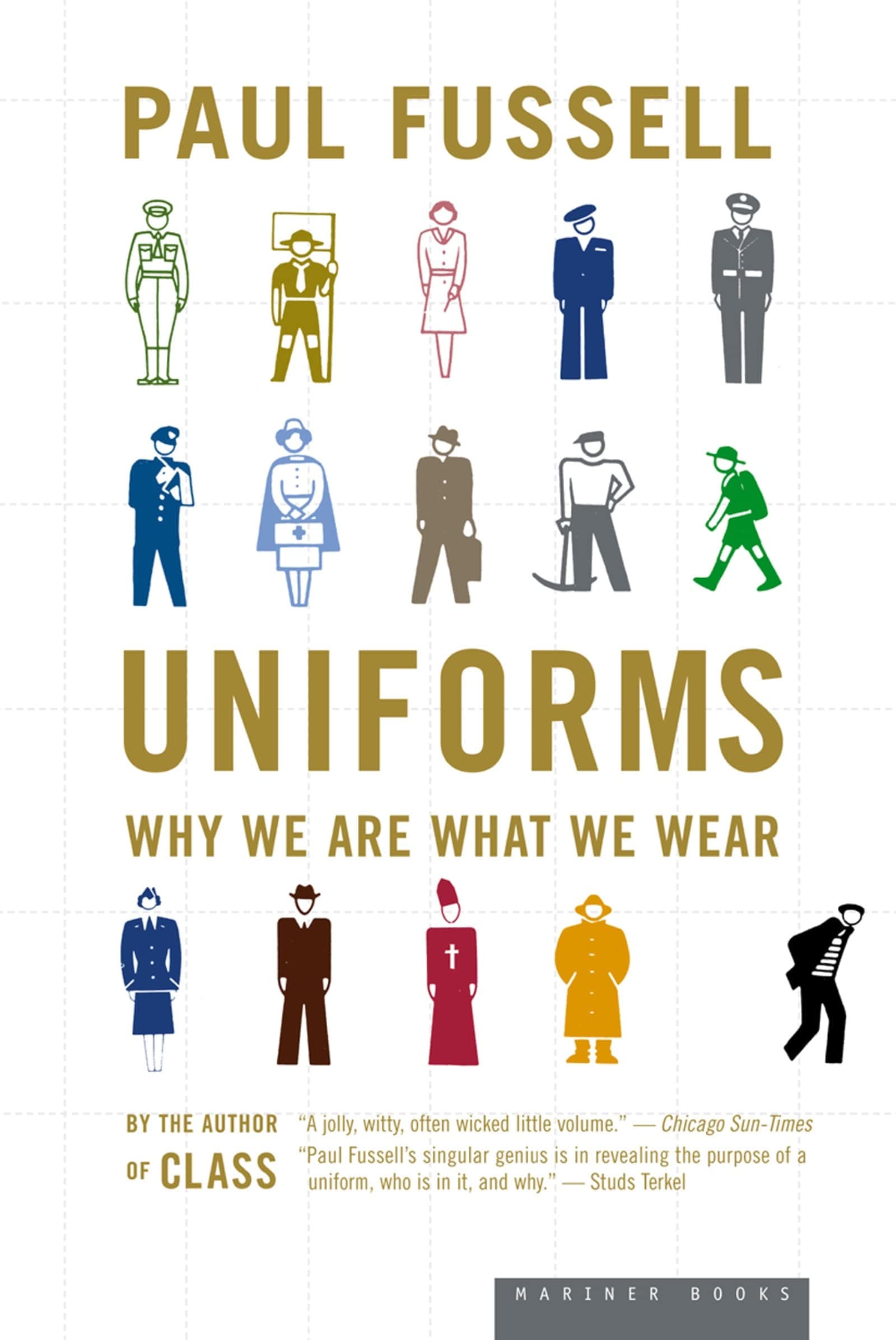 Uniforms: Why We Are What We Wear – A Revelatory History from Brass Buttons to Blue Jeans and the Hidden Meanings of Attire