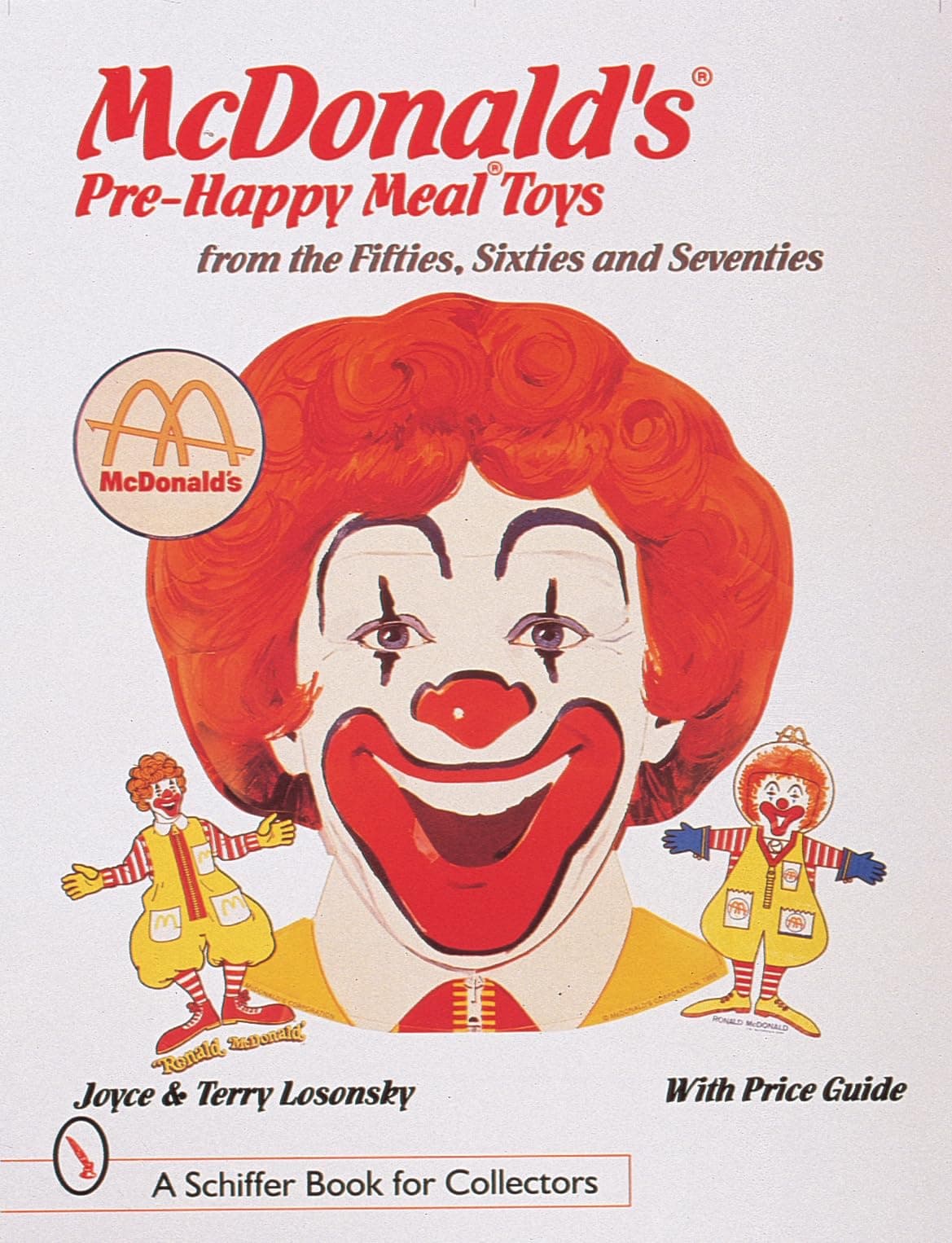 McDonald's® Pre-Happy Meal® Toys from the Fifties, Sixties, and Seventies (A Schiffer Book for Collectors)