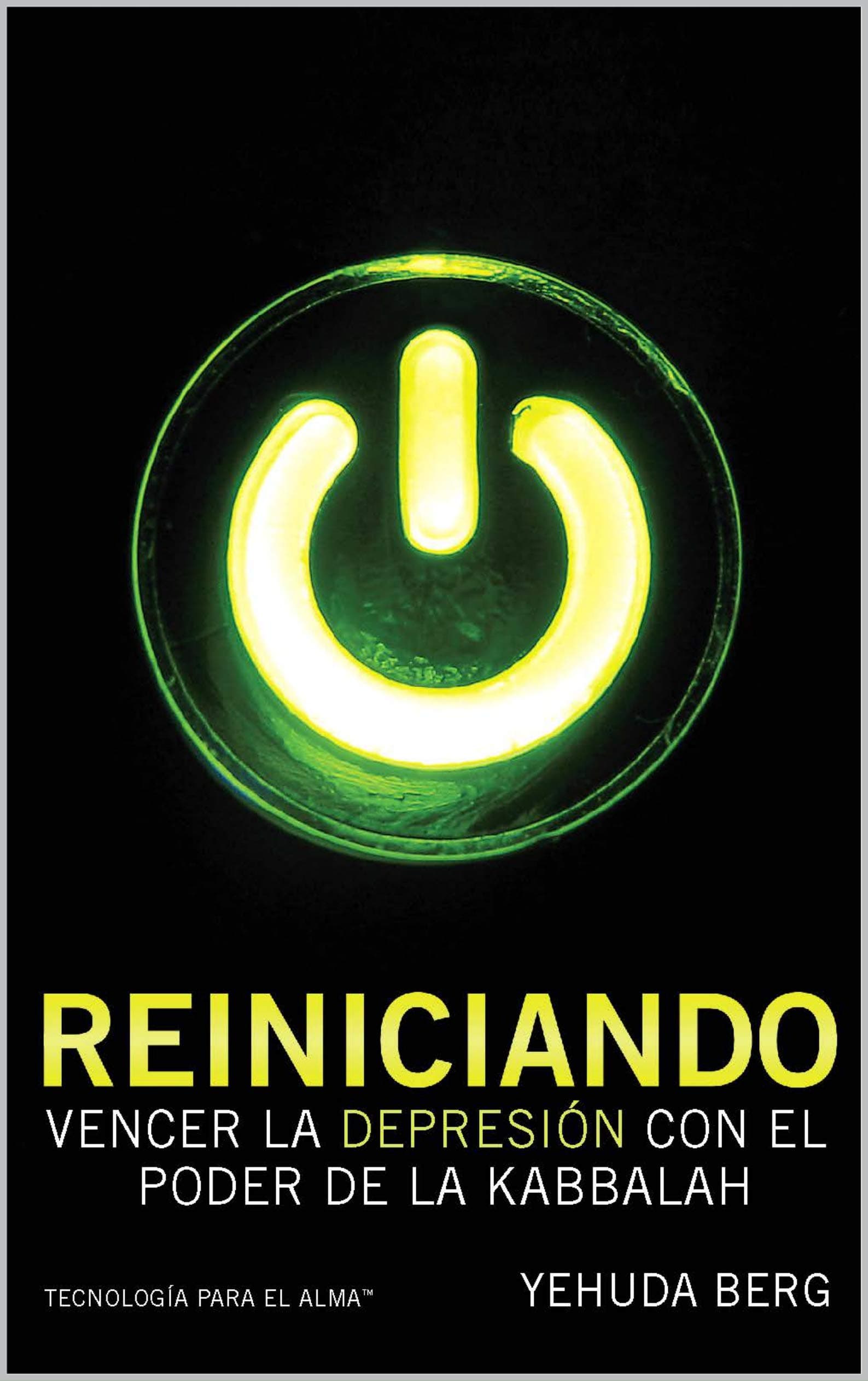 Reiniciando: Vencer la Depresion Con el Poder de la Kabbalah (Kabbalah: Tecnologia Para el Alma)