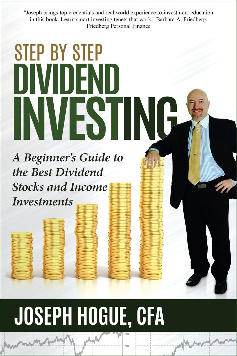 Step by Step Dividend Investing: A Beginner's Guide to the Best Dividend Stocks and Income Investments (Step by Step Investing) Paperback – December 5, 2015