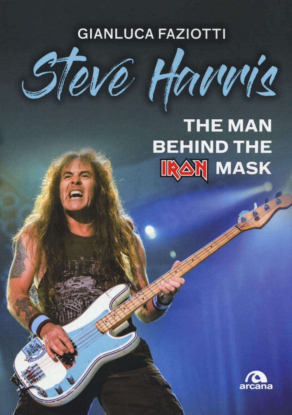 Steve Harris: The Man Behind the Iron Mask (Musica) (Italian Edition)