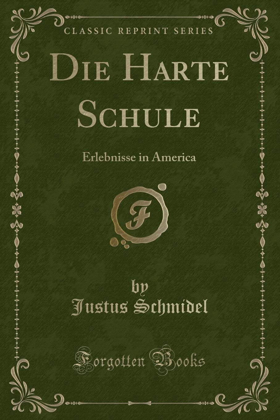 Die Harte Schule: Erlebnisse in America (Classic Reprint)
