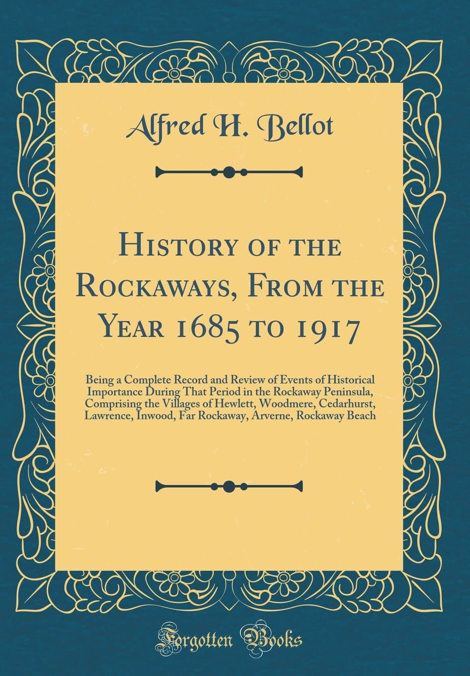 History of the Rockaways, from the Year 1685 to 1917: Being a Complete Record and Review of Events of Historical Importance During That Period in the ... Cedarhurst, Lawrence, Inwood, Far Rocka