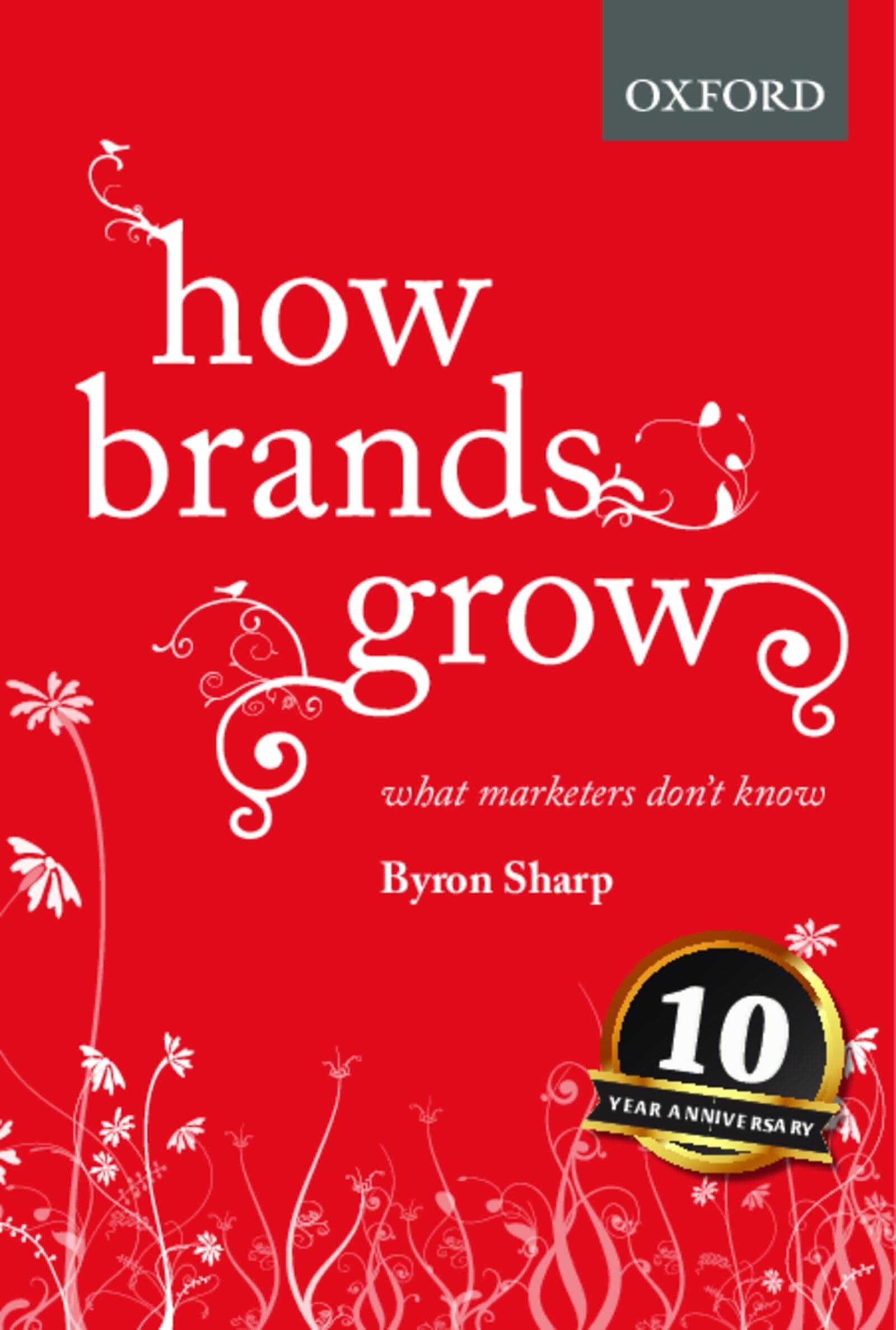OXFORD UNIVERSITY PRESS How Brands Grow: What Marketers Don't Know