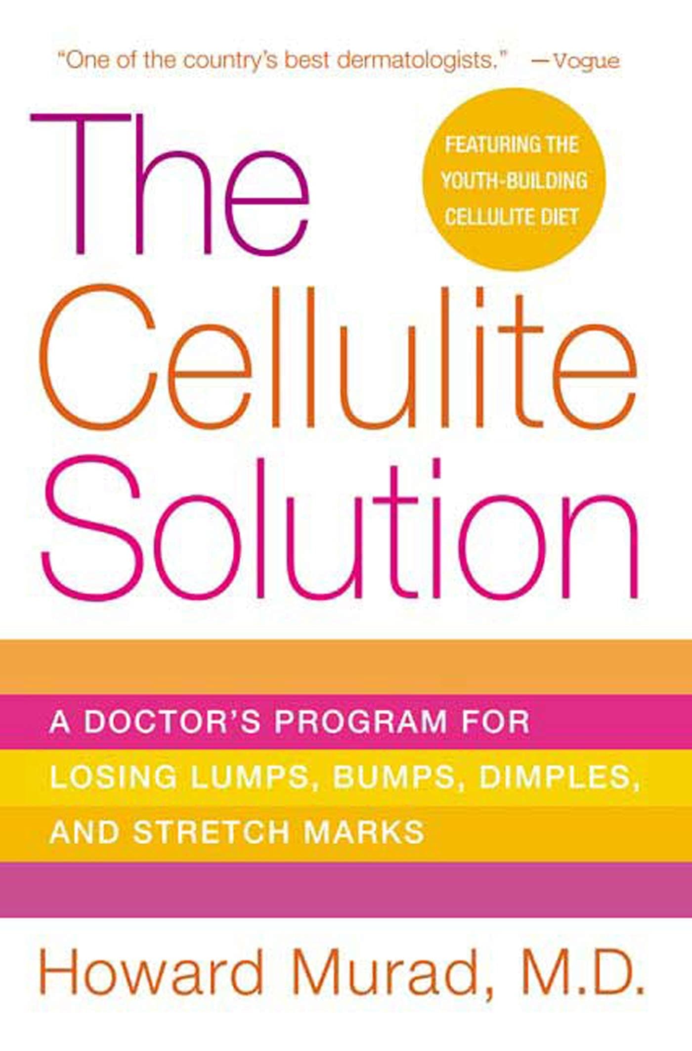 The Cellulite Solution: A Doctor's Program for Losing Lumps, Bumps, Dimples, and Stretch Marks