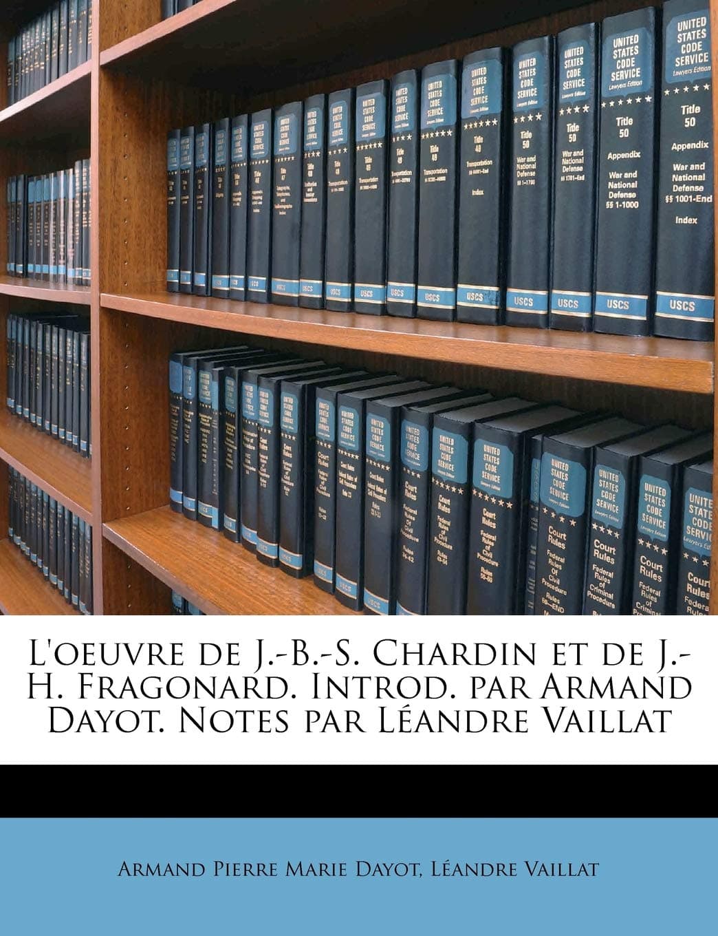 L'oeuvre de J.-B.-S. Chardin et de J.-H. Fragonard. Introd. par Armand Dayot. Notes par Léandre Vaillat