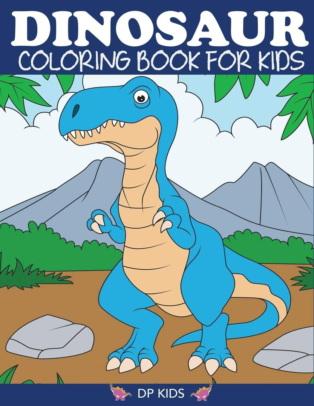 Dinosaur Coloring Book for Kids: Fantastic Dinosaur Coloring Book for Boys, Girls, Toddlers, Preschoolers, Kids 3-8, 6-8 (Dinosaur Books)