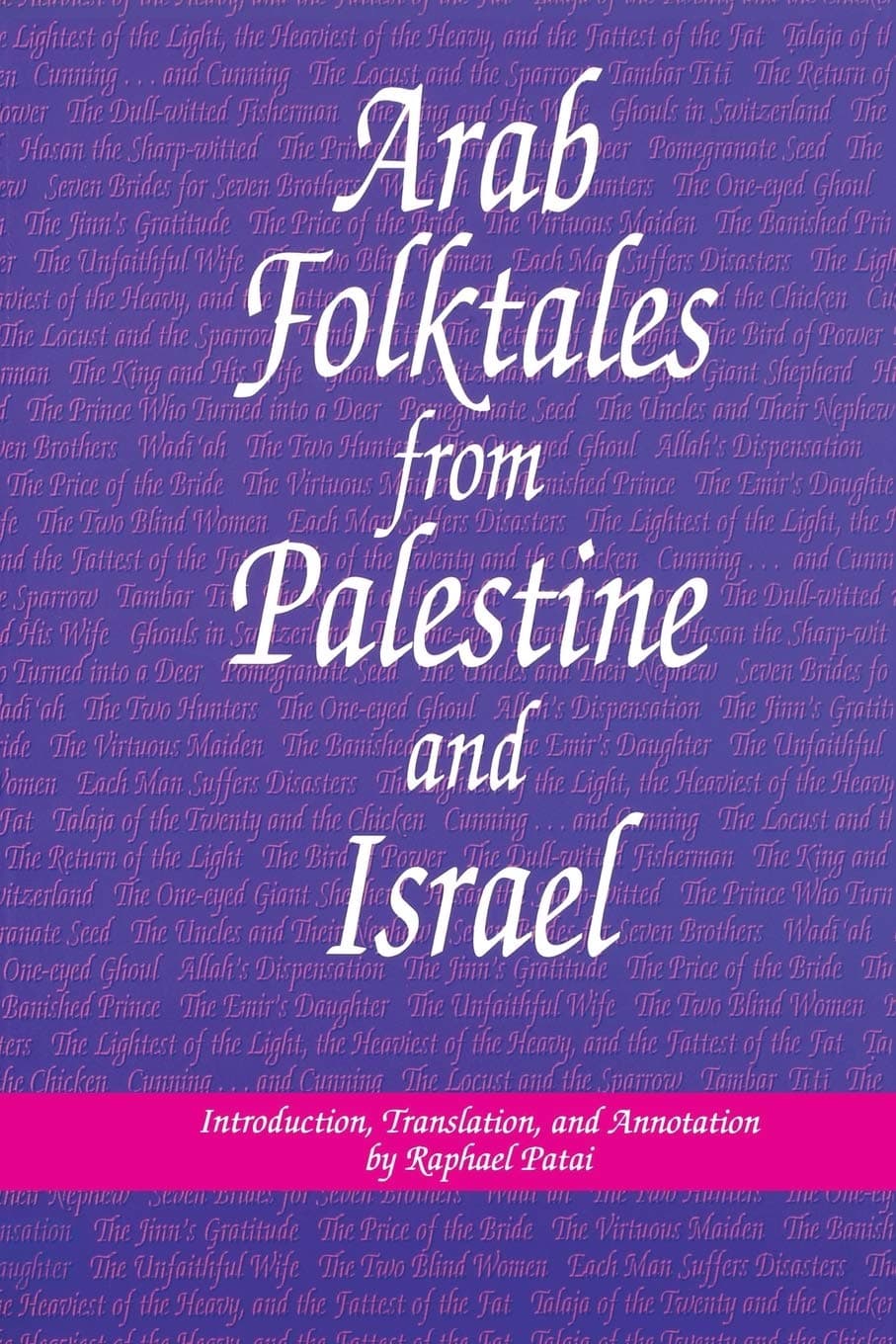 Arab Folktales from Palestine and Israel (Raphael Patai Series in Jewish Folklore and Anthropology) Paperback – May 1, 1998