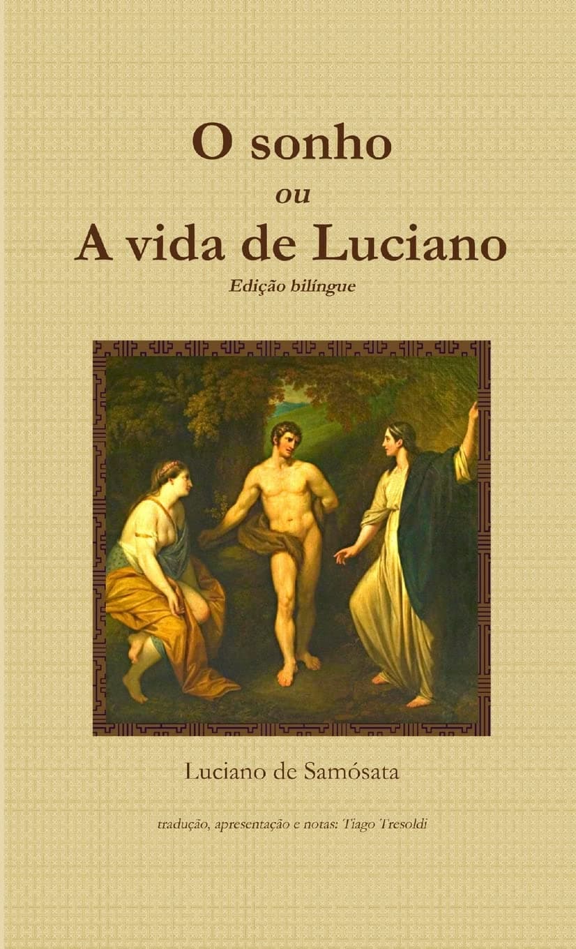 O sonho, ou A vida de Luciano - Uma autobiografia classica