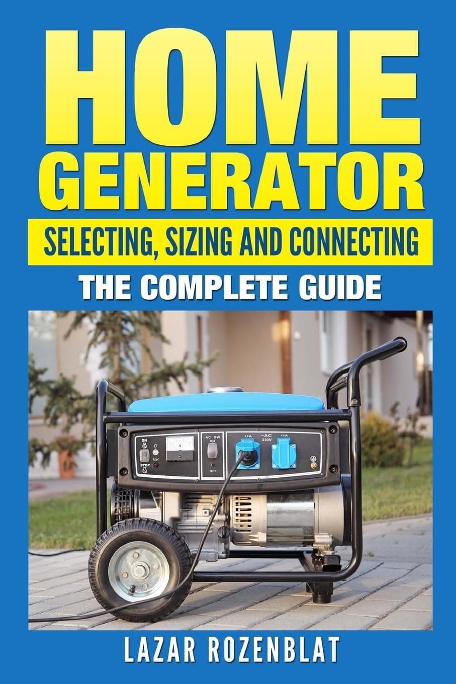 Home Generator: Selecting, Sizing And Connecting: The Complete Guide Paperback – 2 Feb. 2015
