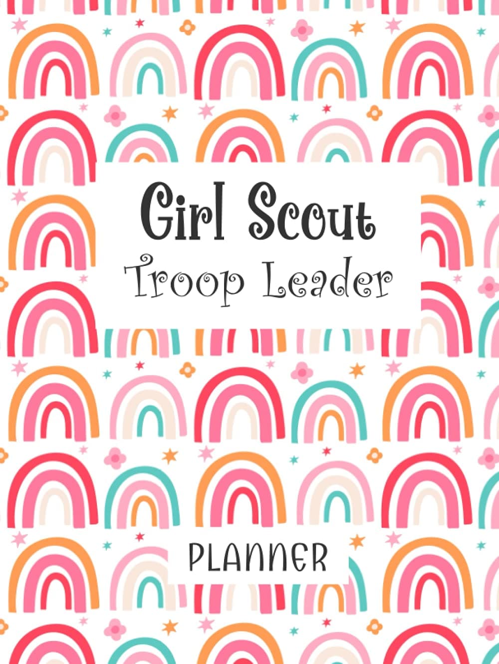 Girl Scouts Troop Leader Planner: Undated Complete Fun Activity Book Organizer Log for Troop Leader All Level Scouts Seniors, Juniors, Cadets, ... Scout (Troop Leader Planner by Hester Lynn)