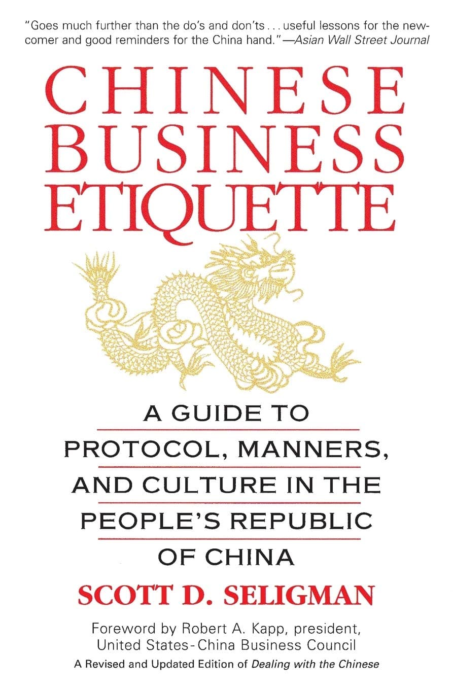 Chinese Business Etiquette: A Guide to Protocol, Manners, and Culture in Thepeople's Republic of China