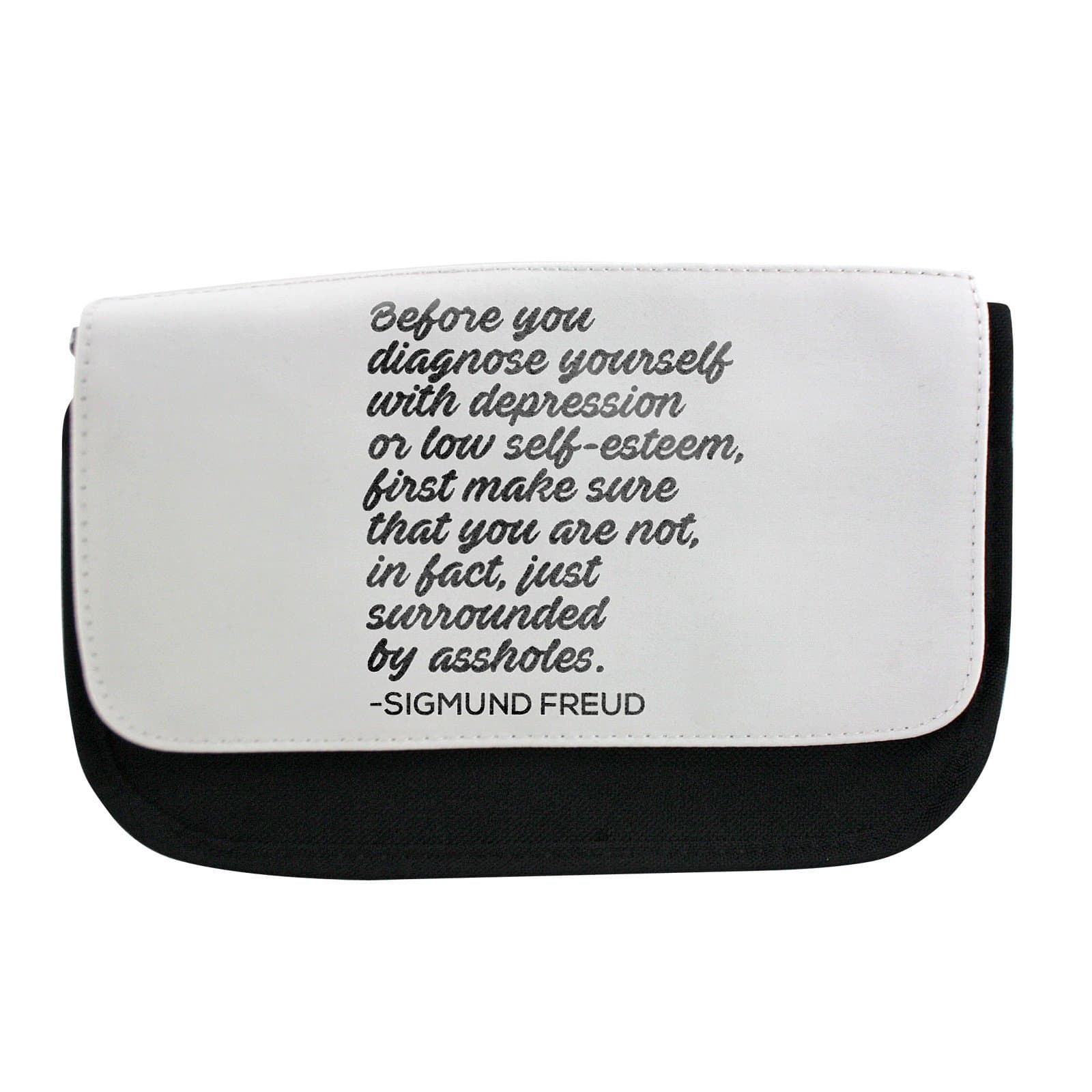 Before you diagnose yourself with depression or low self-esteem, first make sure that you are not, in fact, just surrounded by assholes. - Sigmund Freud Pencil case, Make-up bag, multibag