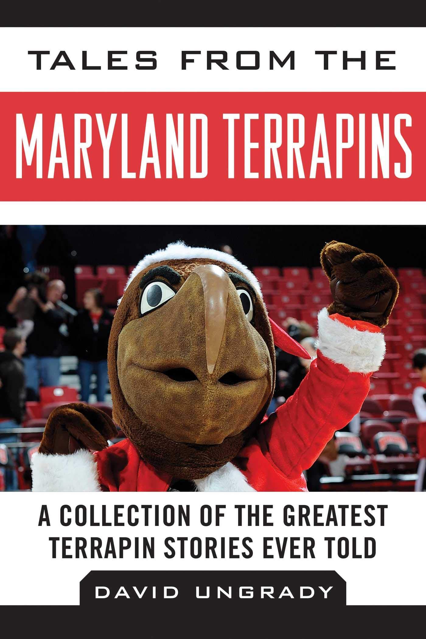Tales from the Maryland Terrapins: A Collection of the Greatest Terrapin Stories Ever Told (Tales from the Team) Hardcover – Illustrated, October 14, 2014