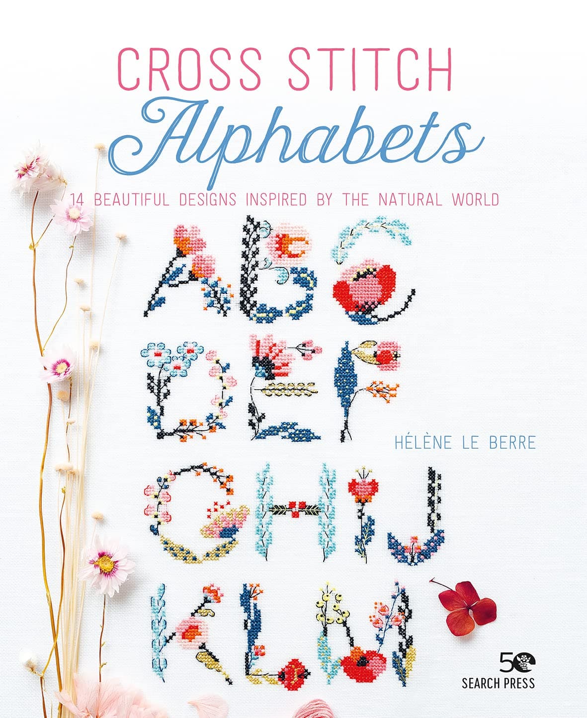 Search Press Cross Stitch Alphabets: 14 Beautiful Designs Inspired by the Natural World