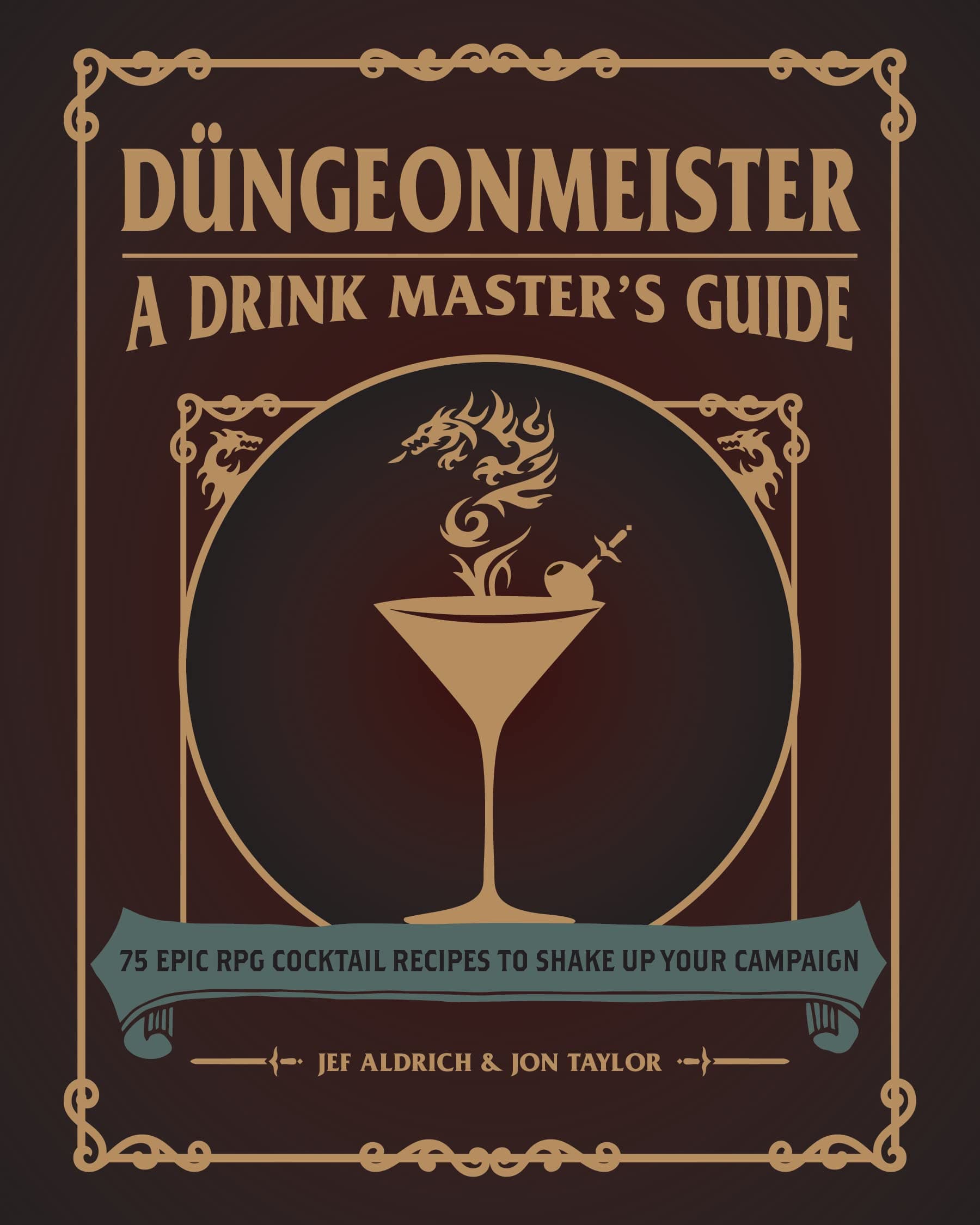 Düngeonmeister: 75 Epic RPG Cocktail Recipes to Shake Up Your Campaign (Düngeonmeister Series)