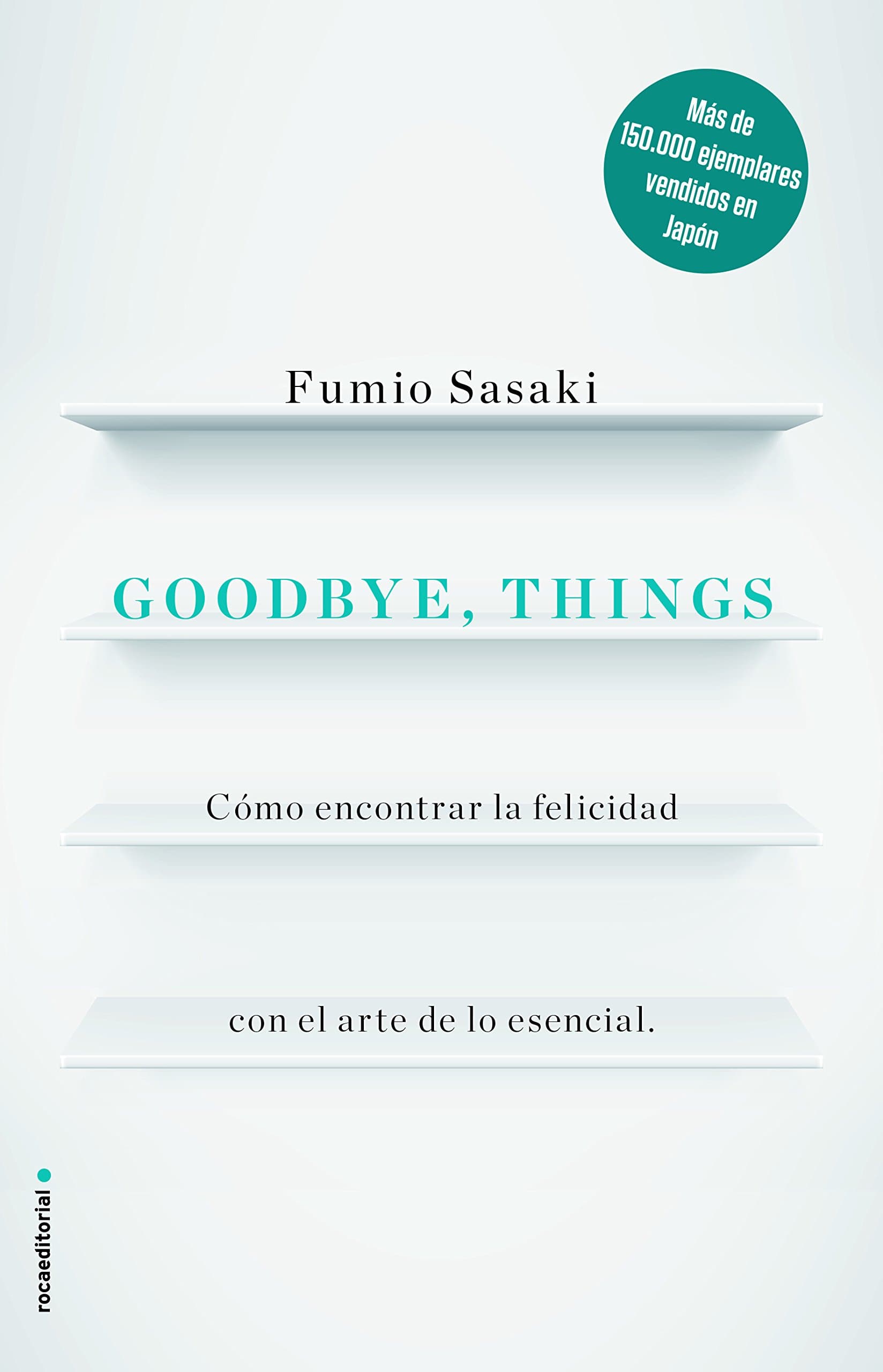 Goodbye, Things: Como Encontrar La Felicidad Con El Arte De Lo Esencial Paperback – 8 Aug. 2017