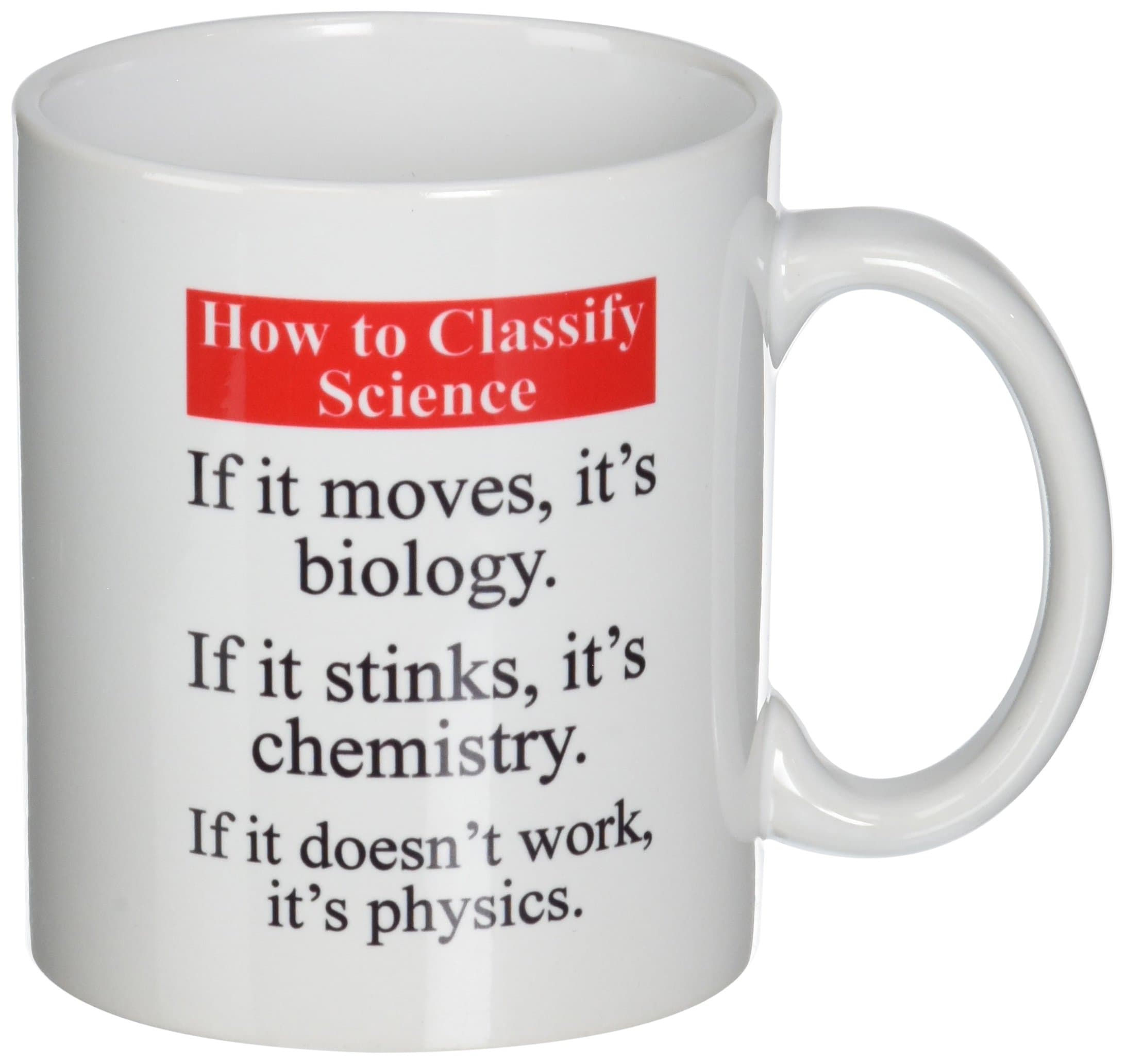 Funny Mug - How to clasify science. Biology. Chemistry. Physics - 11 OZ Coffee Mugs - Funny Inspirational and sarcasm - By A Mug To Keep TM