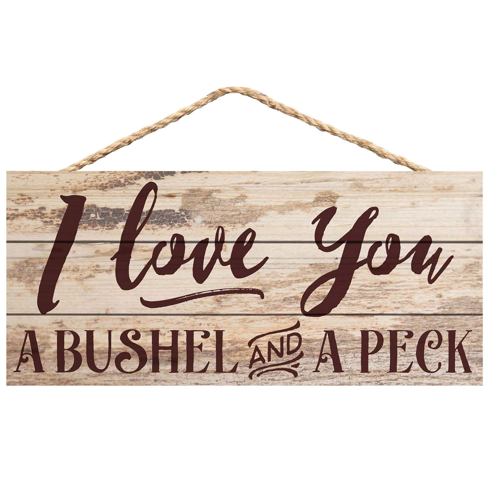 P. Graham Dunn Love You a Bushel and a Peck Distressed Look 5 x 10 Wood Sign