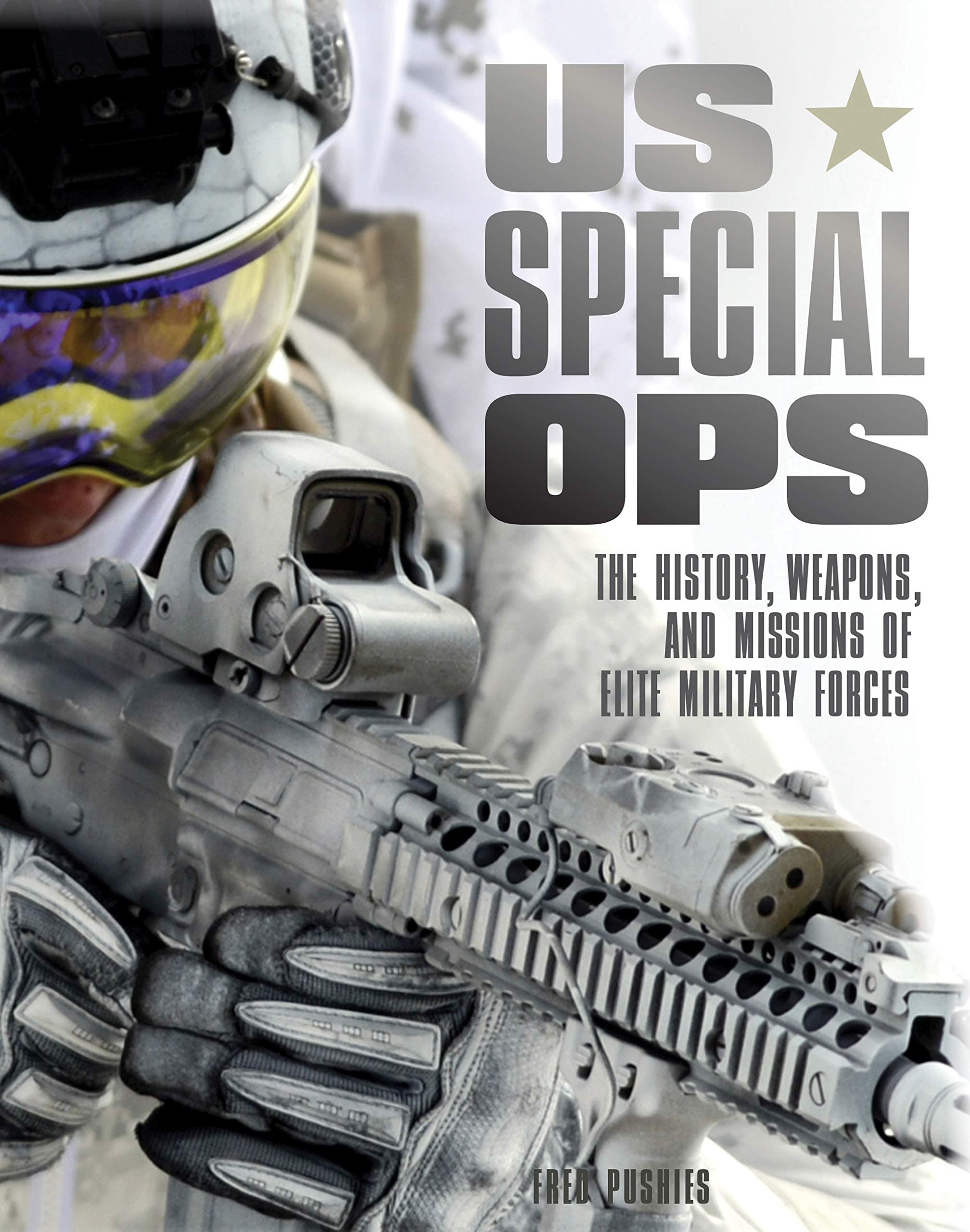 US Special Ops: The History, Weapons, and Missions of Elite Military Forces (Paint Expert)