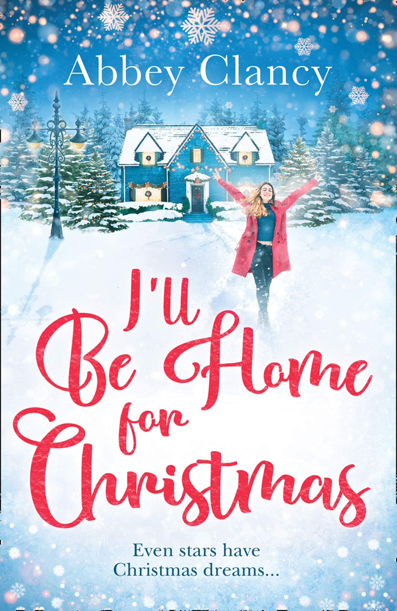 I'll Be Home For Christmas: A heartwarming feel good holiday romance from celebrity Abbey Clancy full of laugh out loud winter cheer!