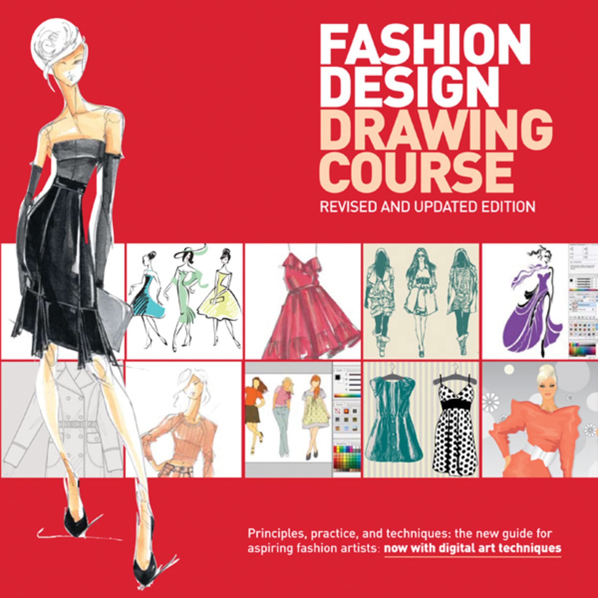 Fashion Design Drawing Course: Principles, Practice, and Techniques: The New Guid Paperback – Big Book, 1 October 2011