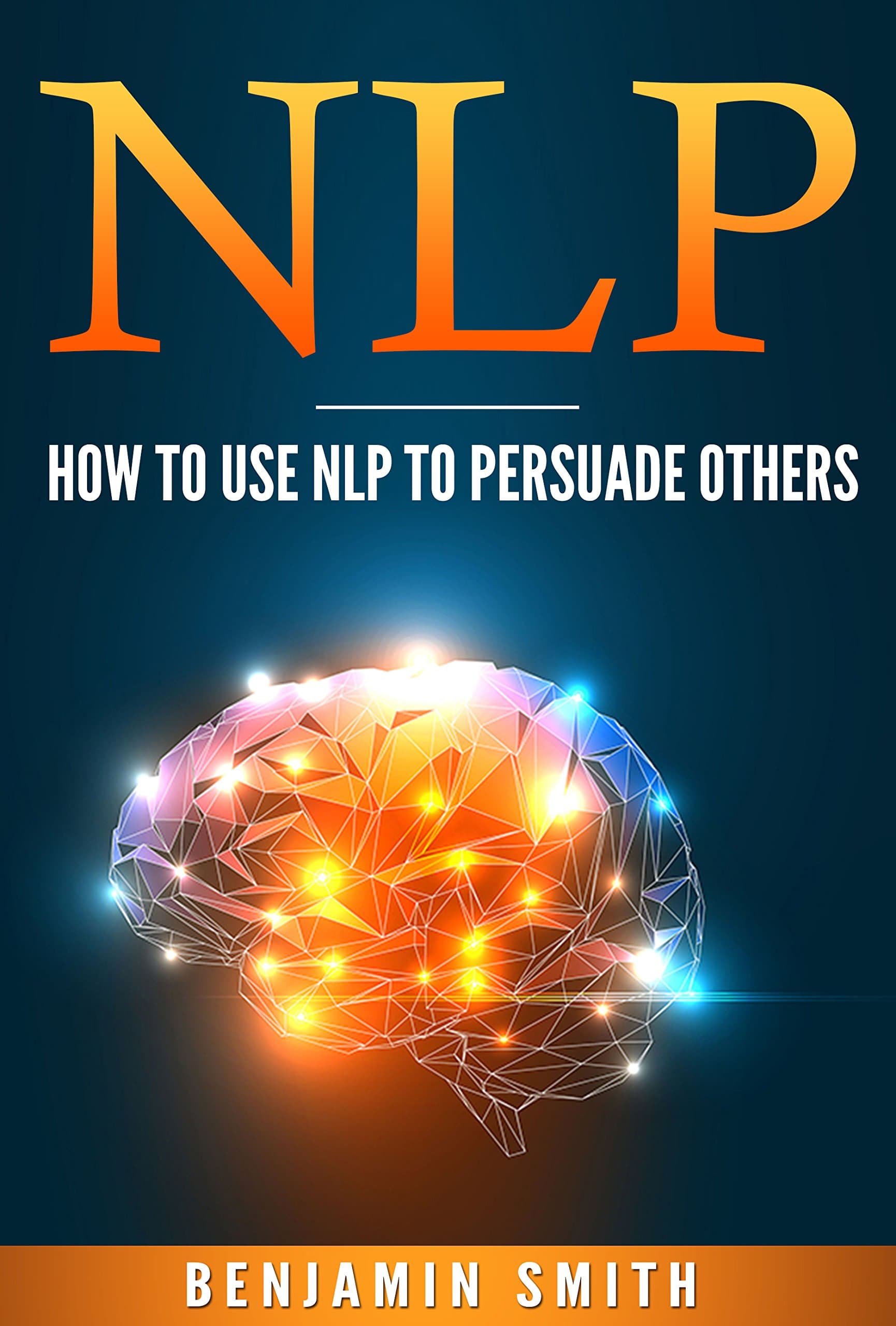 NLP: How To Use NLP To Persuade Others