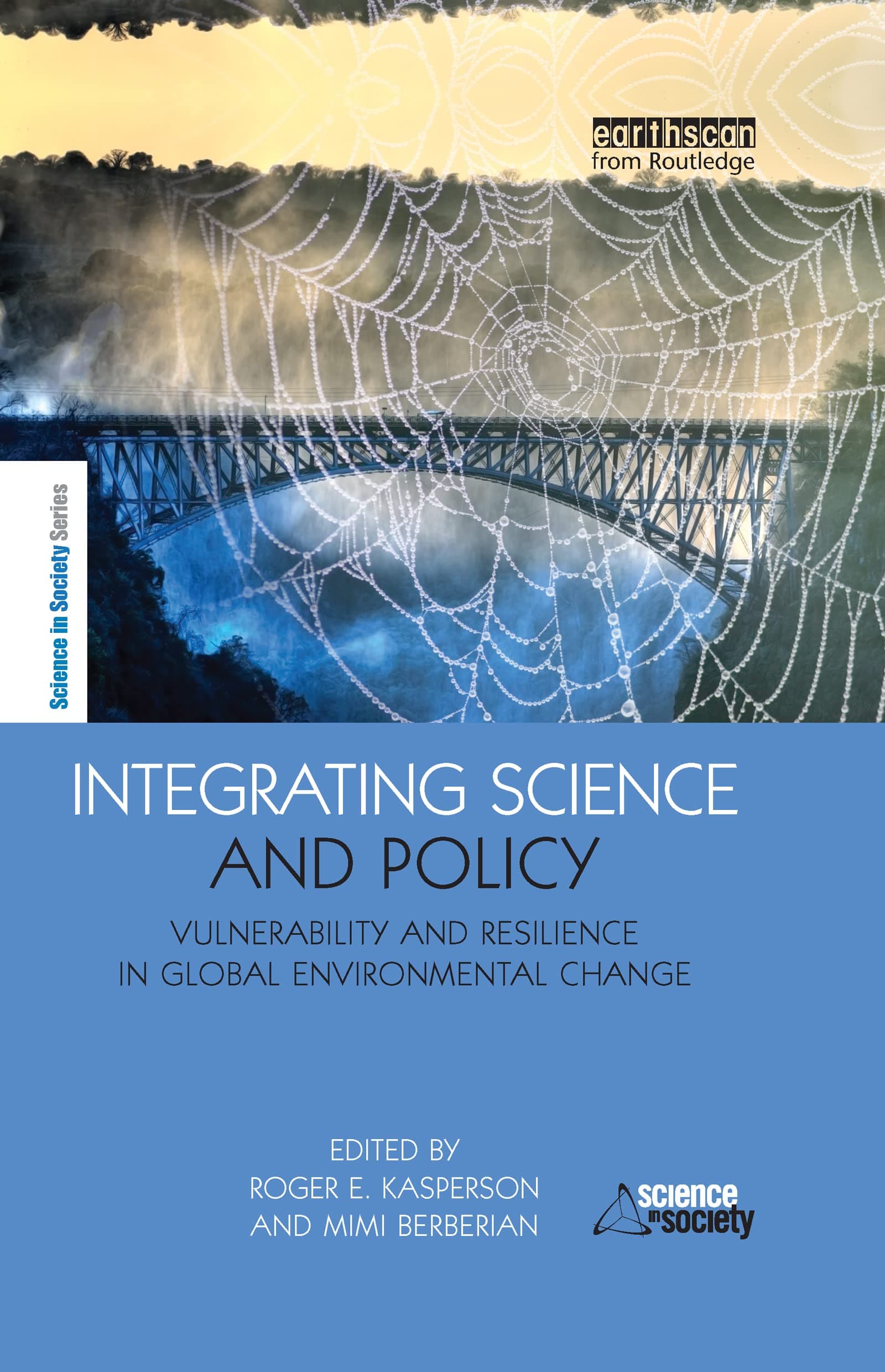 Integrating Science and Policy: Vulnerability and Resilience in Global Environmental Change (The Earthscan Science in Society Series)