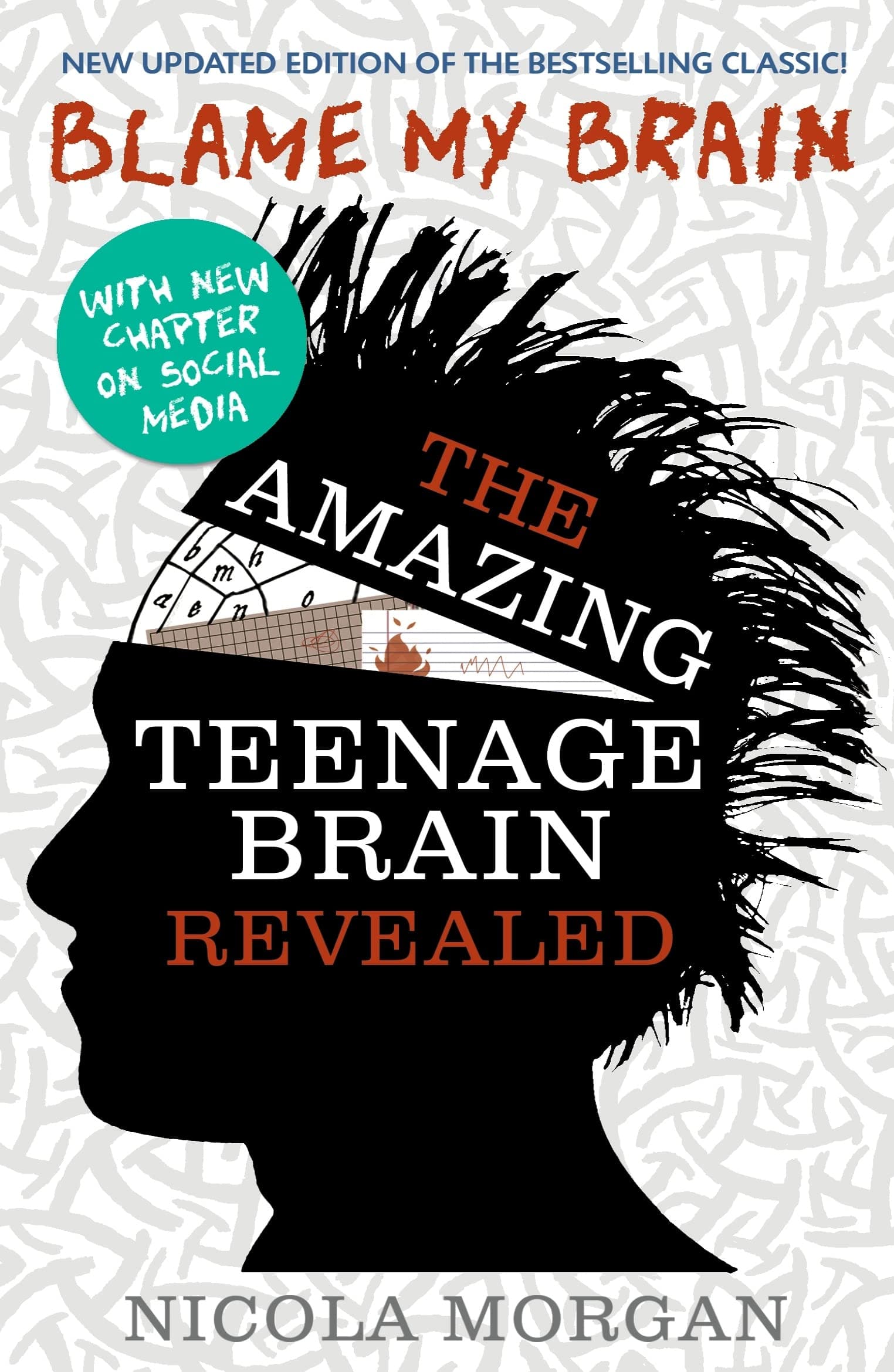 Blame My Brain : the Amazing Teenage Brain Revealed By Nicola Morgan - Paperback