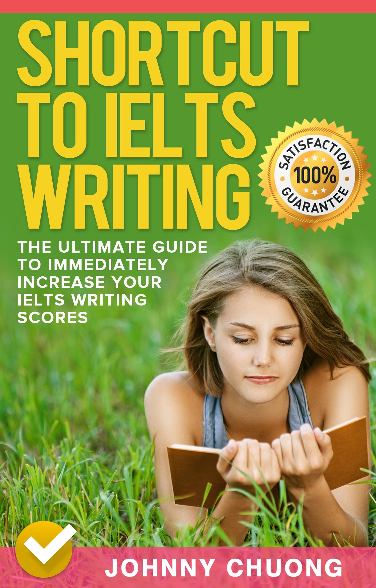 Shortcut To Ielts Writing: The Ultimate Guide To Immediately Increase Your Ielts Writing Scores