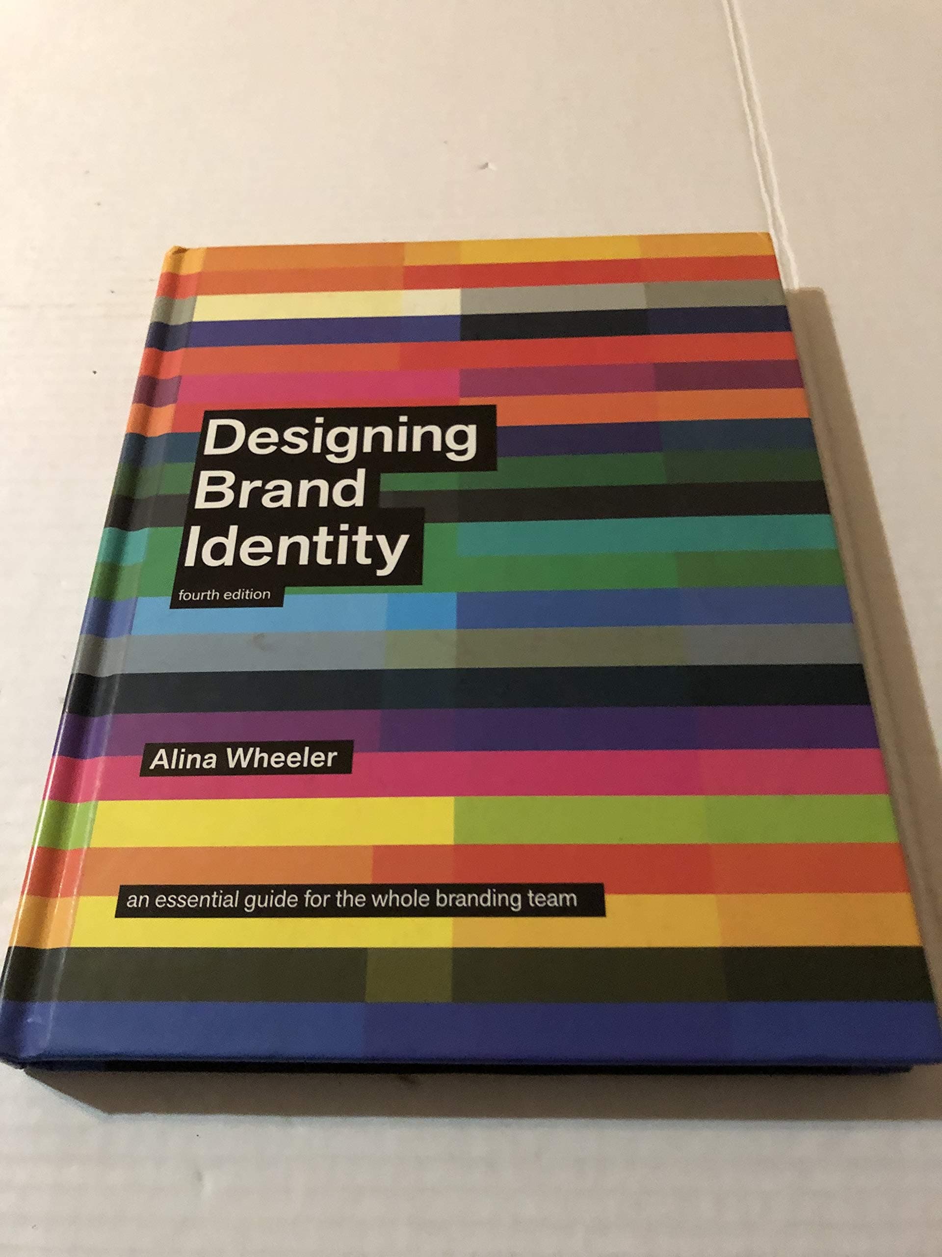 Designing Brand Identity: An Essential Guide for the Whole Branding Team, 4th Edition