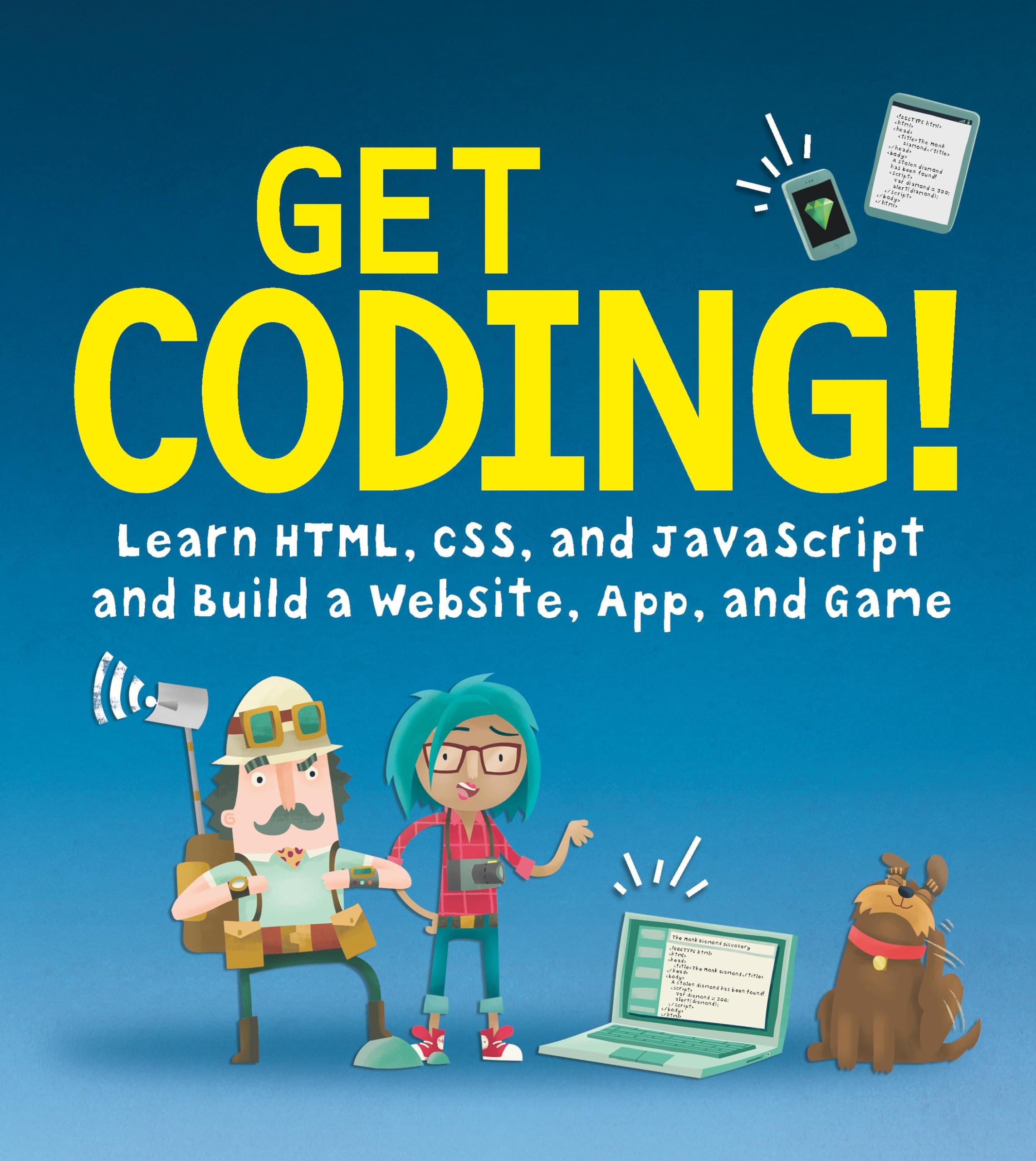 Candlewick Get Coding!: Learn Html, CSS & JavaScript & Build a Website, App & Game
