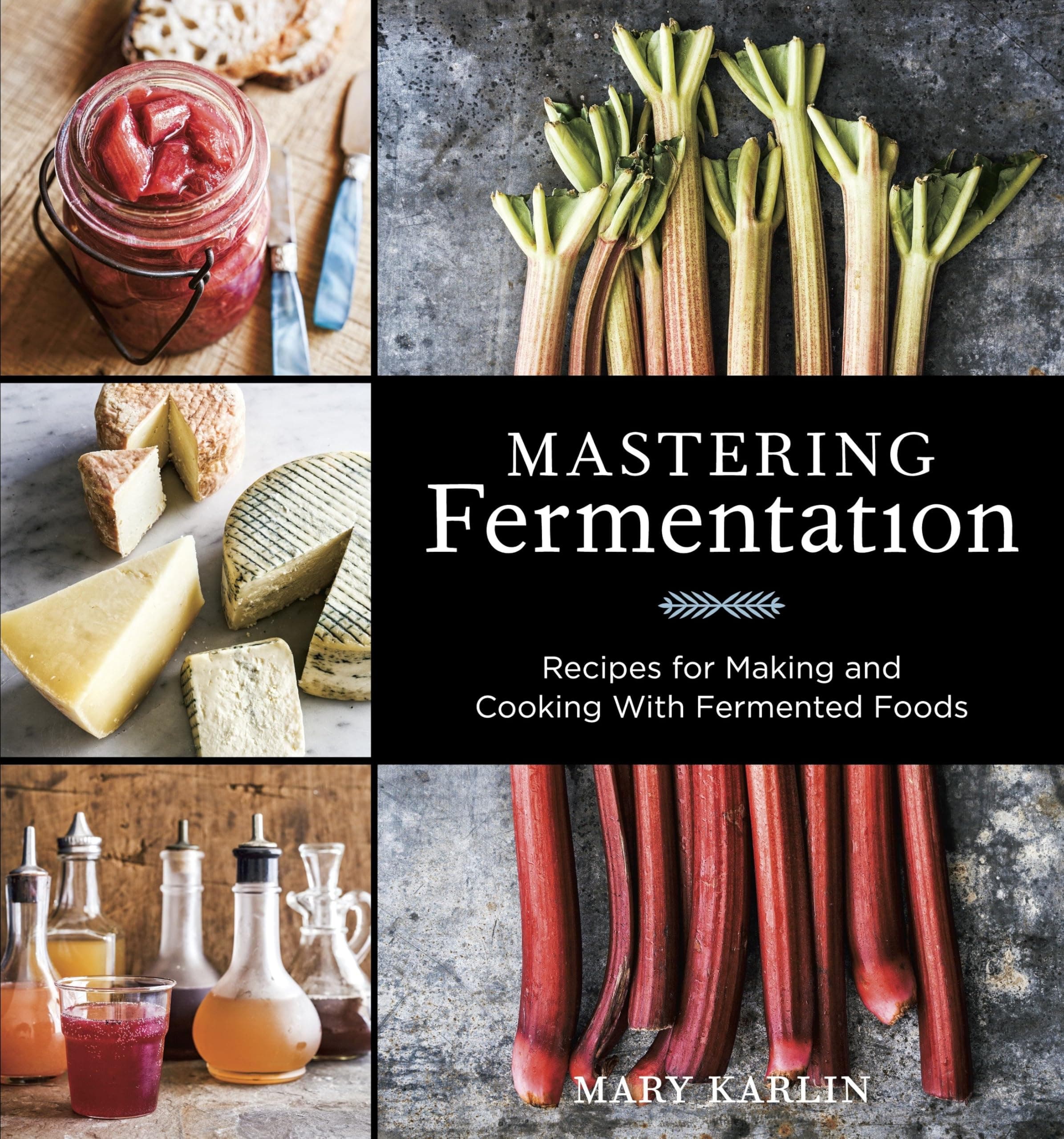 Mastering Fermentation: Recipes for Making and Cooking with Fermented Food